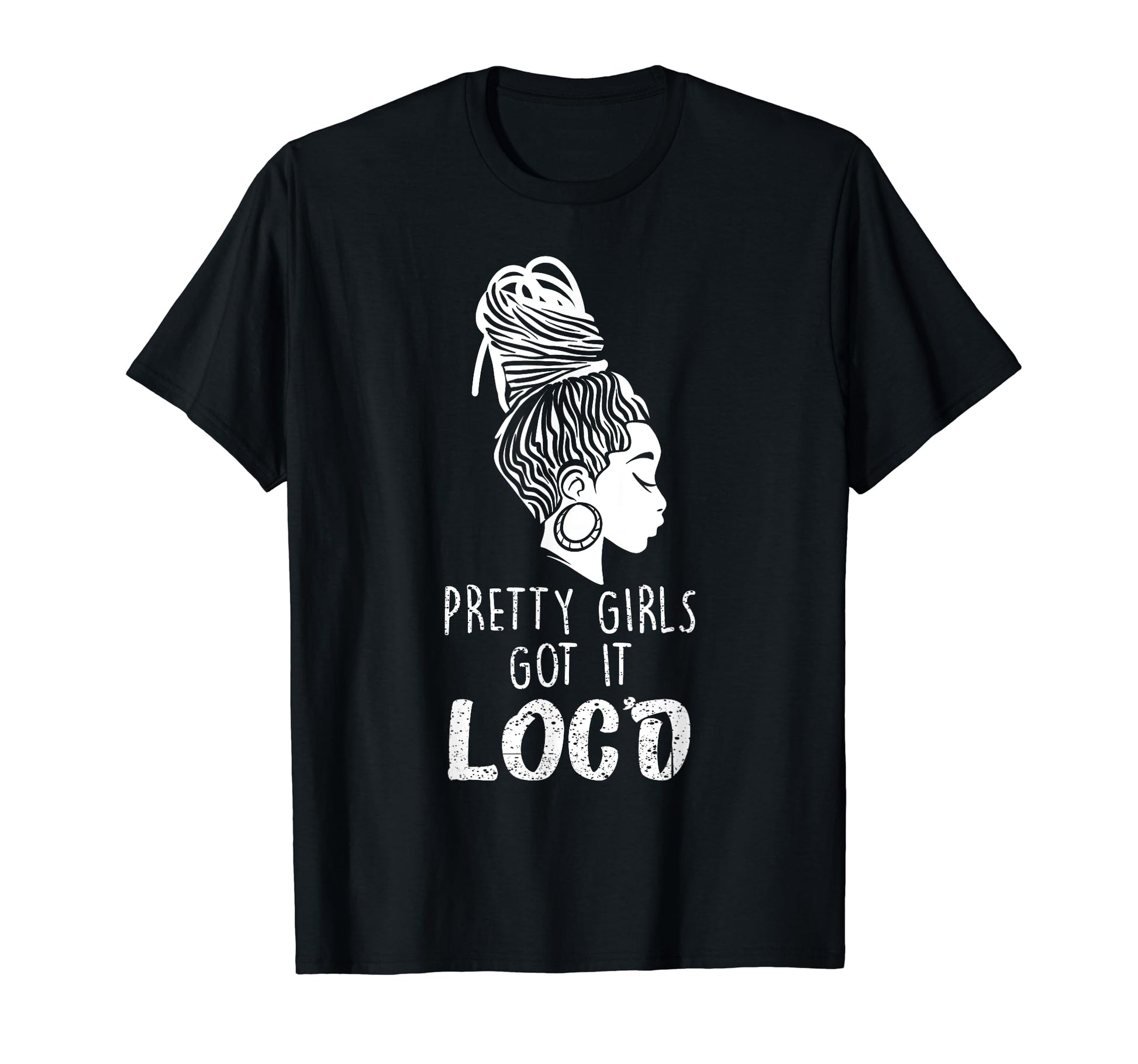 Pretty Got It Locd Funny Melanin Afro T-Shirt - Fun Novelty Design Unisex - T-Shirt, Sweatshirt, Hoodie