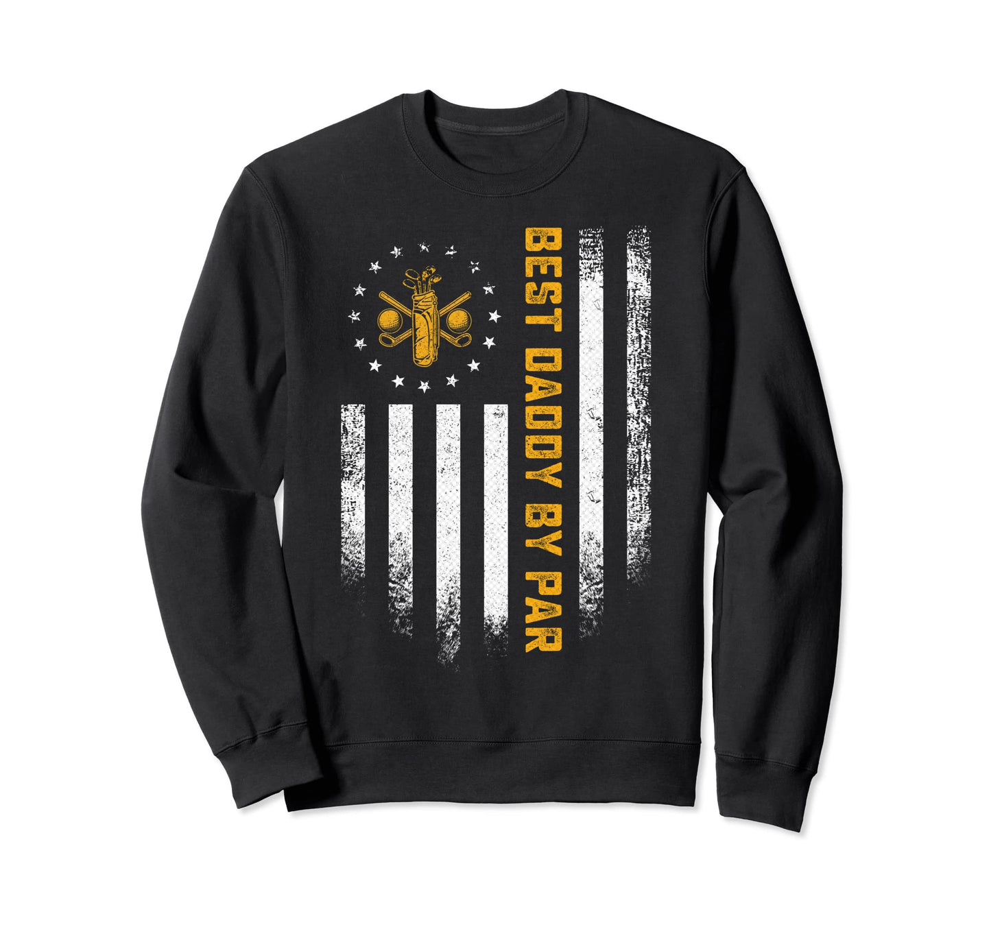 American Flag Best Daddy Par Funny Sweatshirt - Streetwear Style Unisex - T-Shirt, Sweatshirt, Hoodie