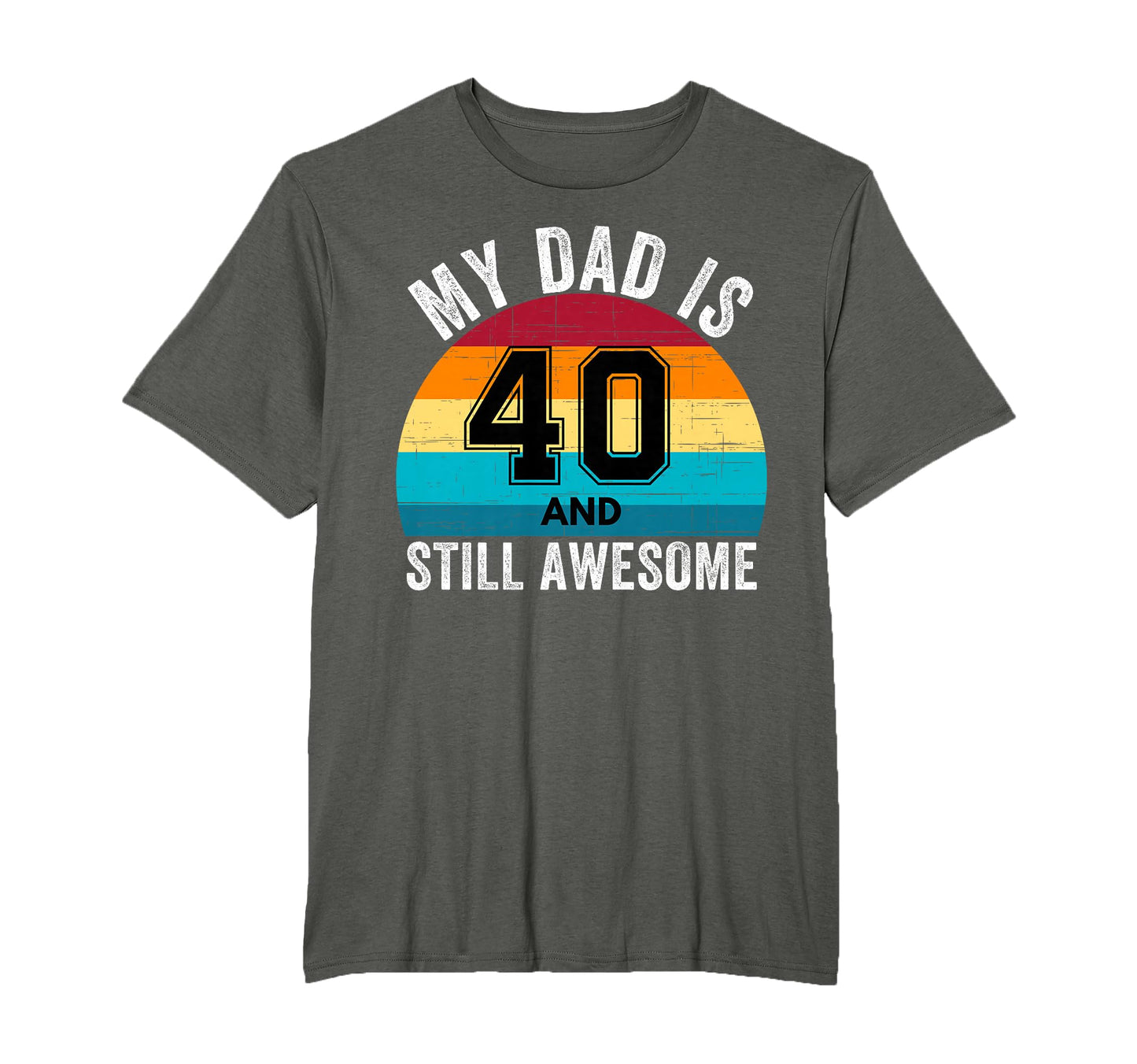 My Dad Is 40 And Still Awesome 40Th T-Shirt - Custom Art Print Men Women - T-Shirt, Sweatshirt, Hoodie