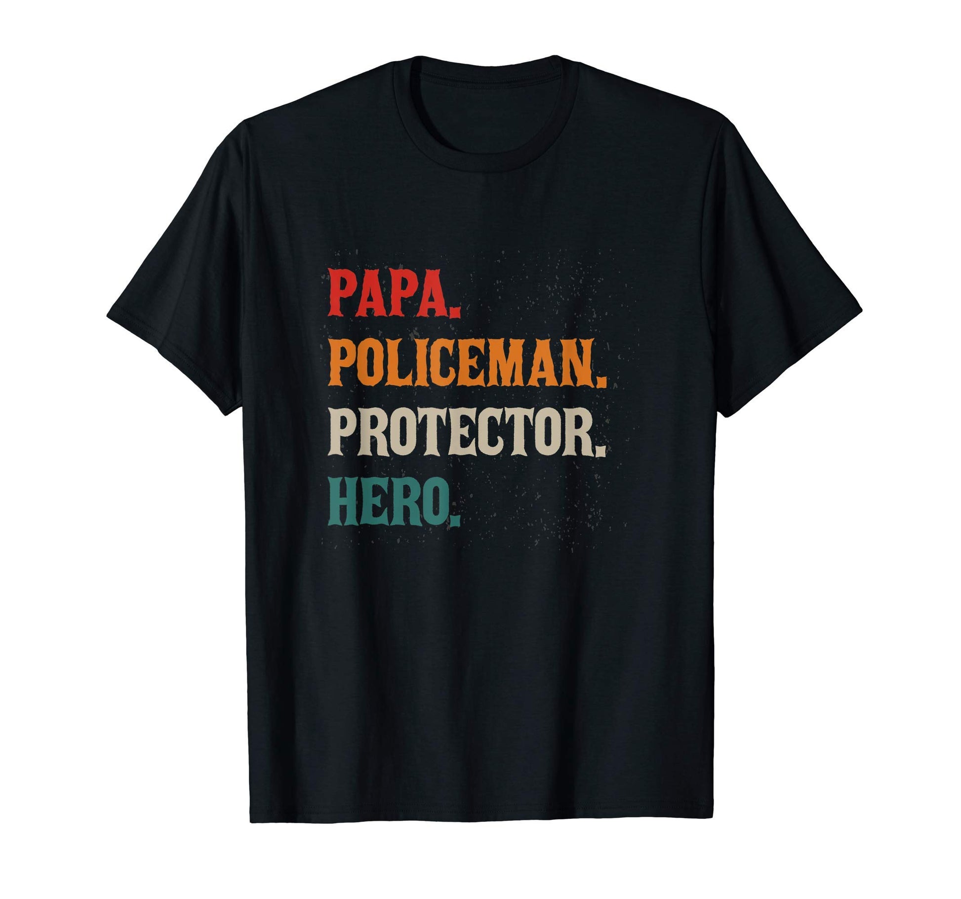 Papa Policeman Protector Hero Father T-Shirt - Graphic Print Men Women - T-Shirt, Sweatshirt, Hoodie