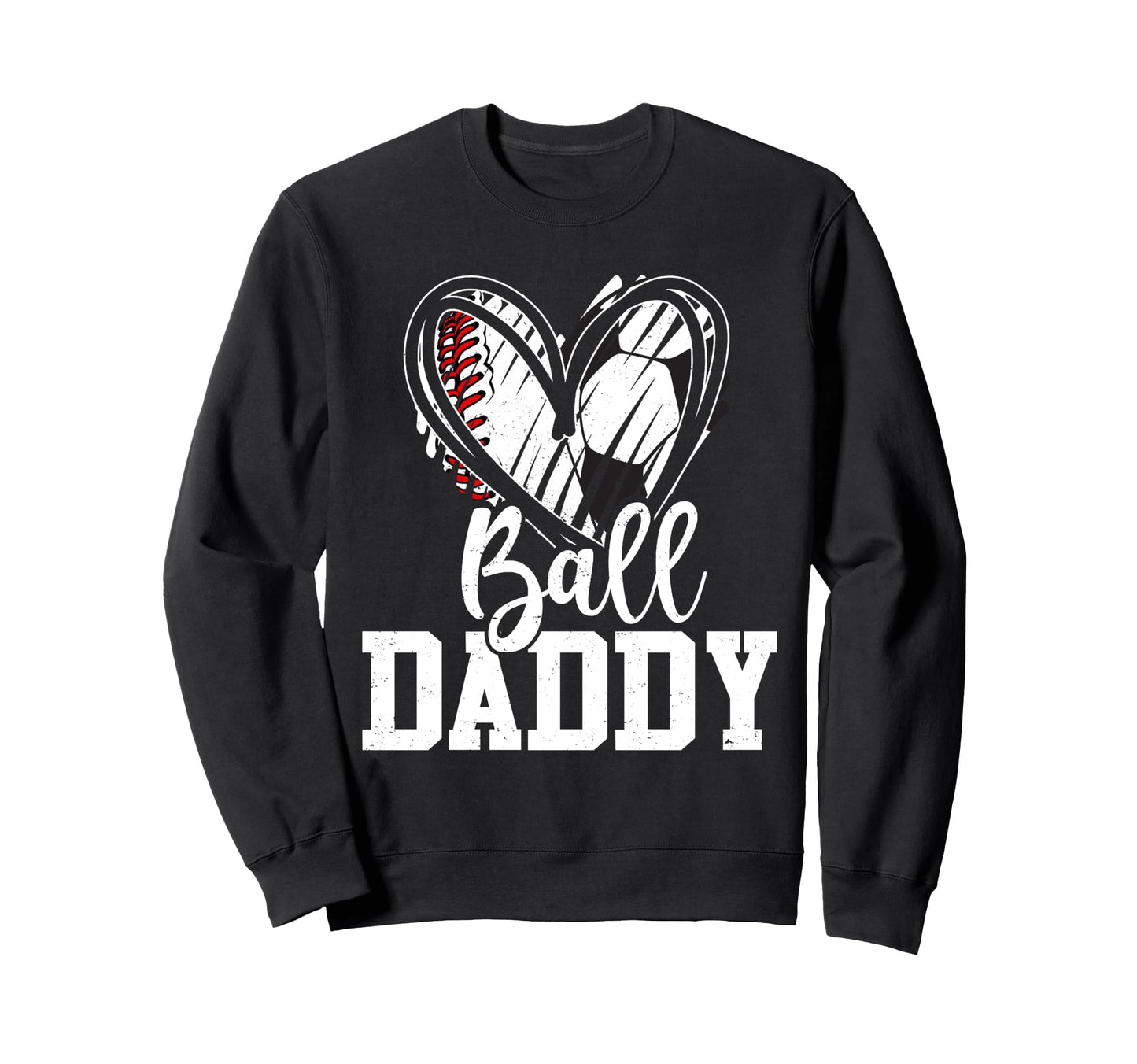 Ball Daddy Baseball Soccer Dad Sweatshirt - Trendy Graphic for Adults - T-Shirt, Sweatshirt, Hoodie