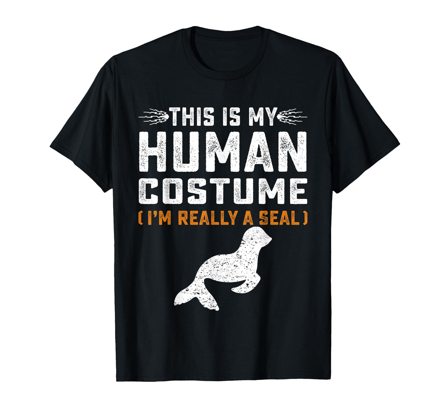 This Is My Human Costume Seal Lover Seal T-Shirt - Graphic Print Men Women - T-Shirt, Sweatshirt, Hoodie