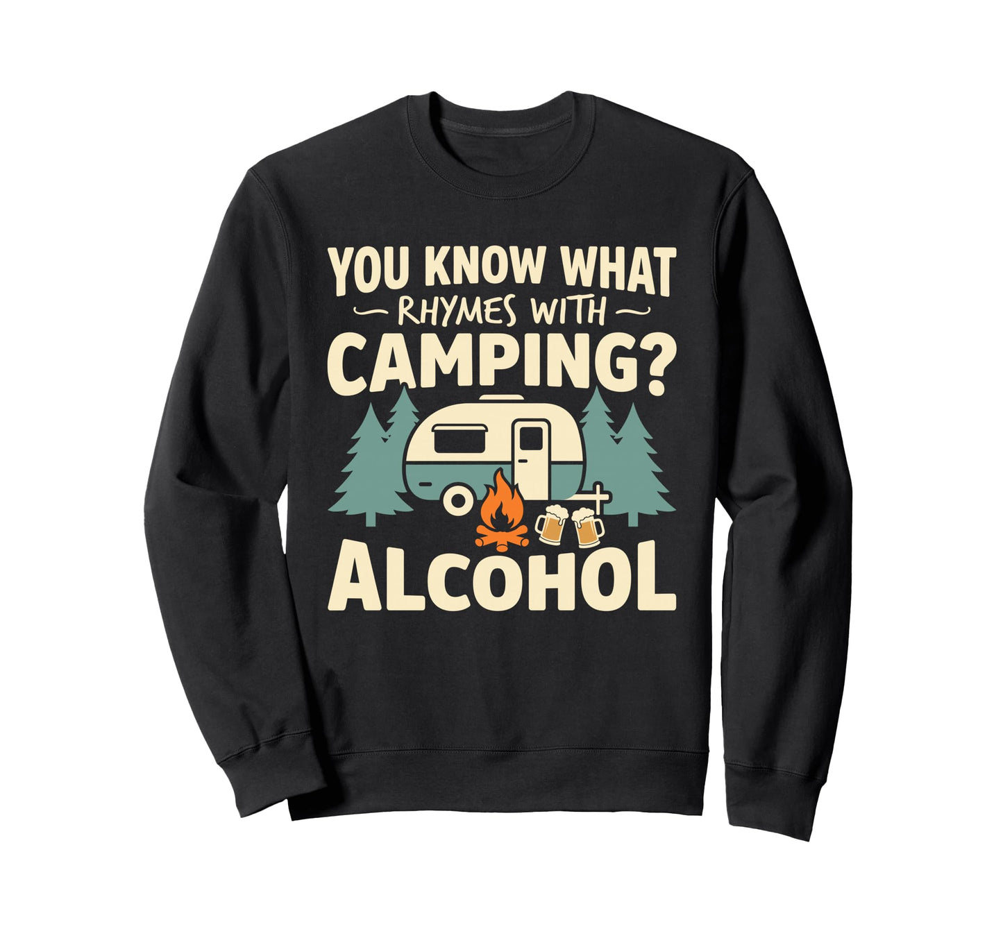You Know What Rhymes Camping Sweatshirt - Casual Everyday Wear Unisex - T-Shirt, Sweatshirt, Hoodie