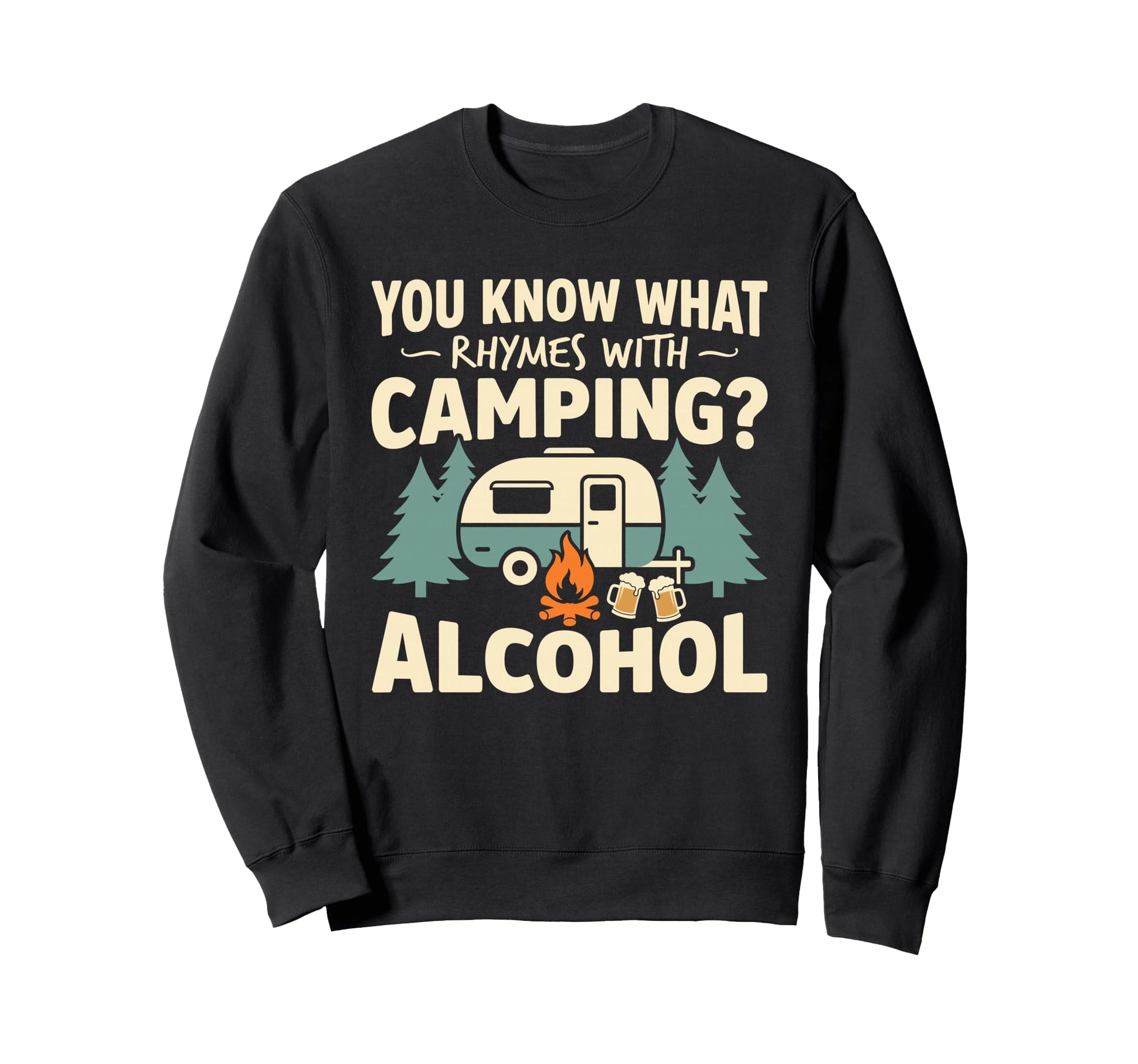 You Know What Rhymes Camping Sweatshirt - Casual Everyday Wear Unisex - T-Shirt, Sweatshirt, Hoodie