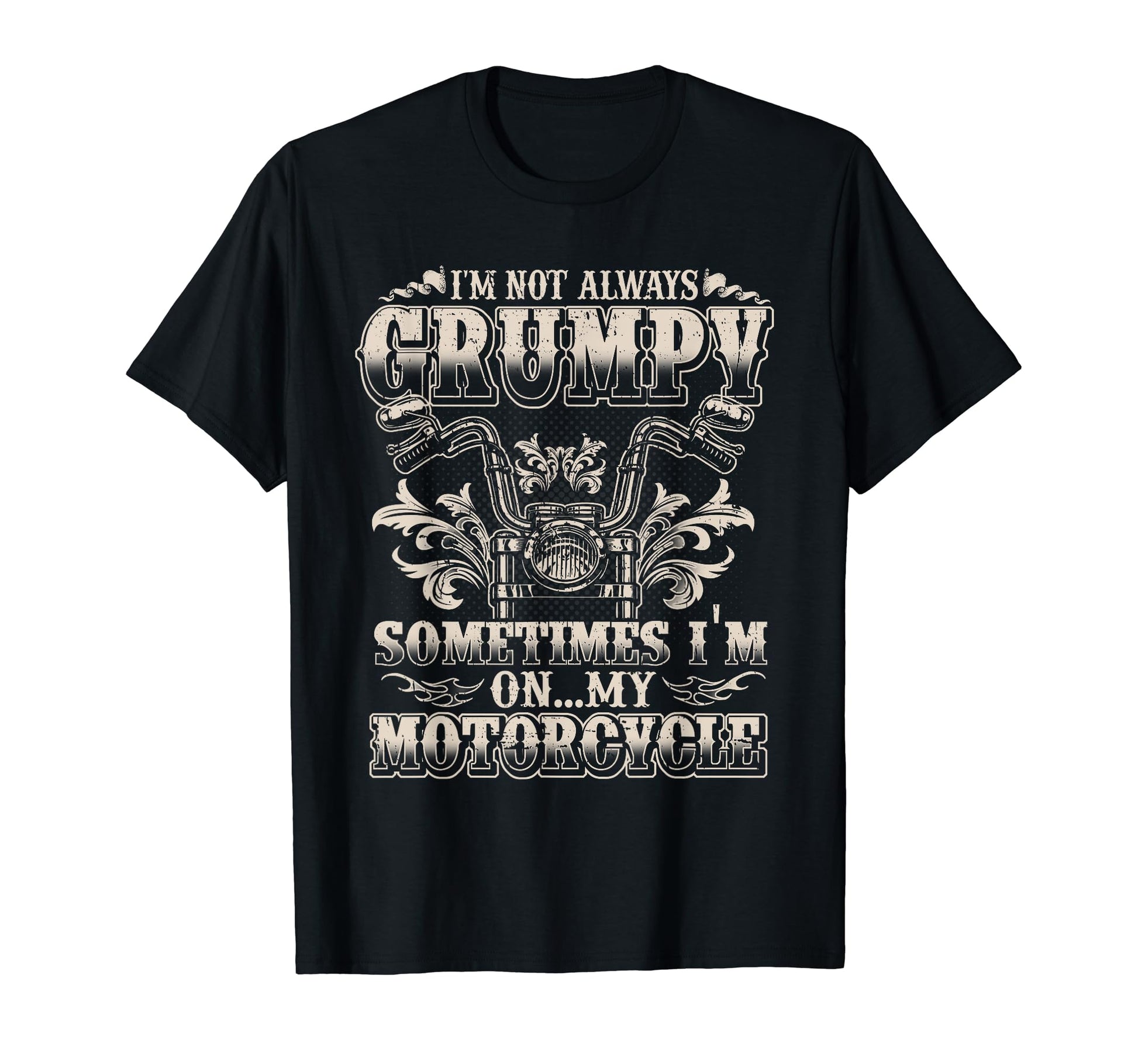 Mens Im Not Always Grumpy Sometimes T-Shirt - Streetwear Style for Adults - T-Shirt, Sweatshirt, Hoodie