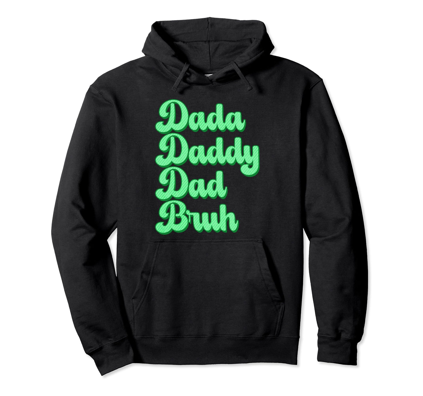 Dada Daddy Dad Bruh Funny Husband Dad Hoodie - Unique Graphic Men Women - T-Shirt, Sweatshirt, Hoodie