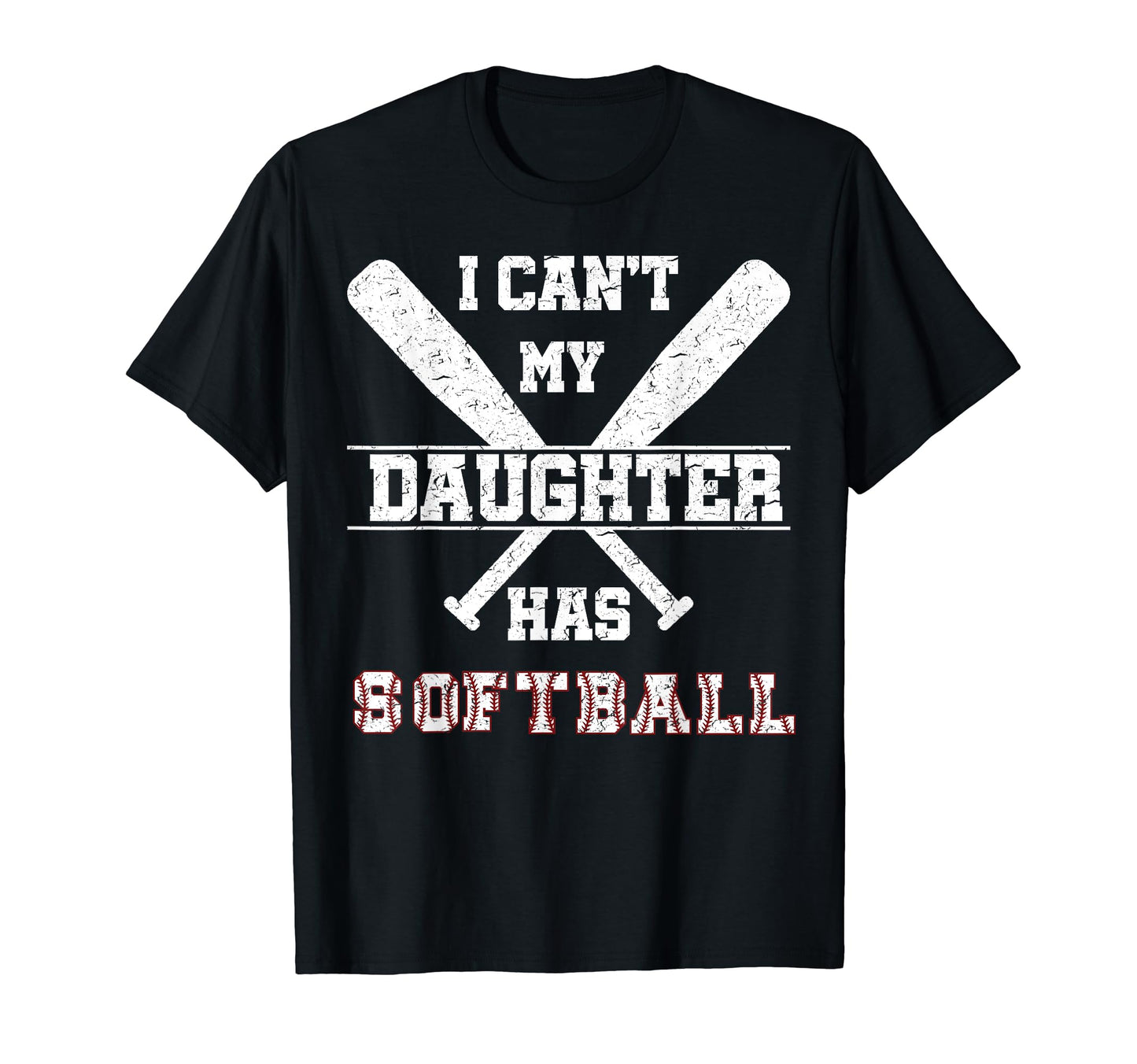 I Cant My Daughter Has Softball T-Shirt - Minimalist Print for Adults - T-Shirt, Sweatshirt, Hoodie