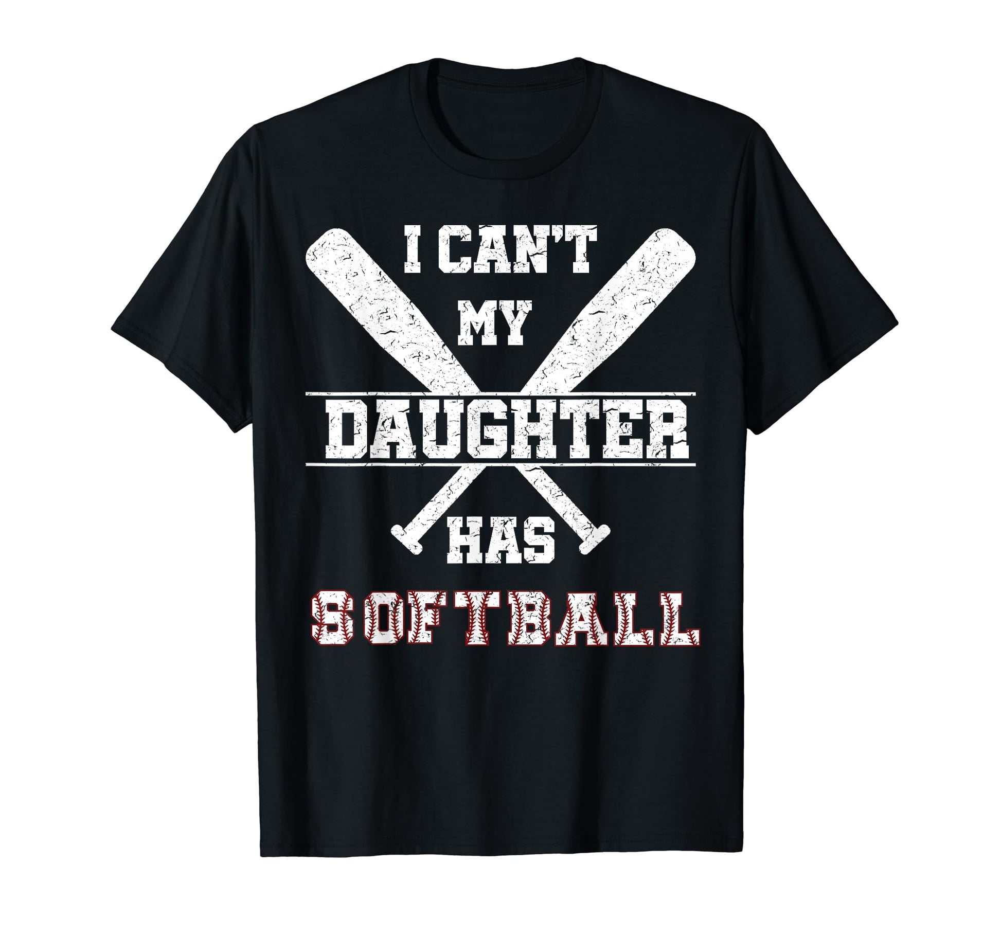 I Cant My Daughter Has Softball T-Shirt - Minimalist Print for Adults - T-Shirt, Sweatshirt, Hoodie