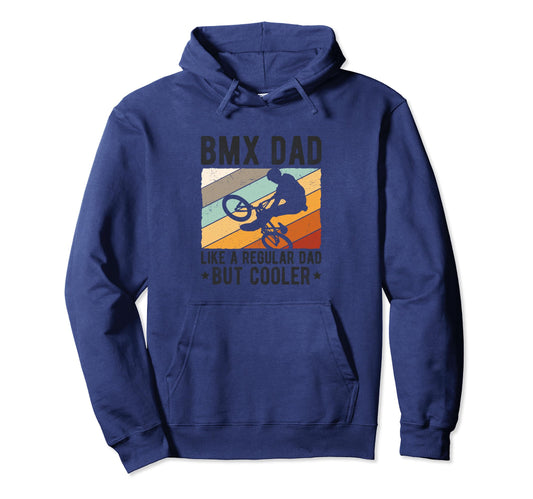 Bmx Dad Like Regular Dad But Cooler Bmx Hoodie - Aesthetic Graphic Unisex - T-Shirt, Sweatshirt, Hoodie