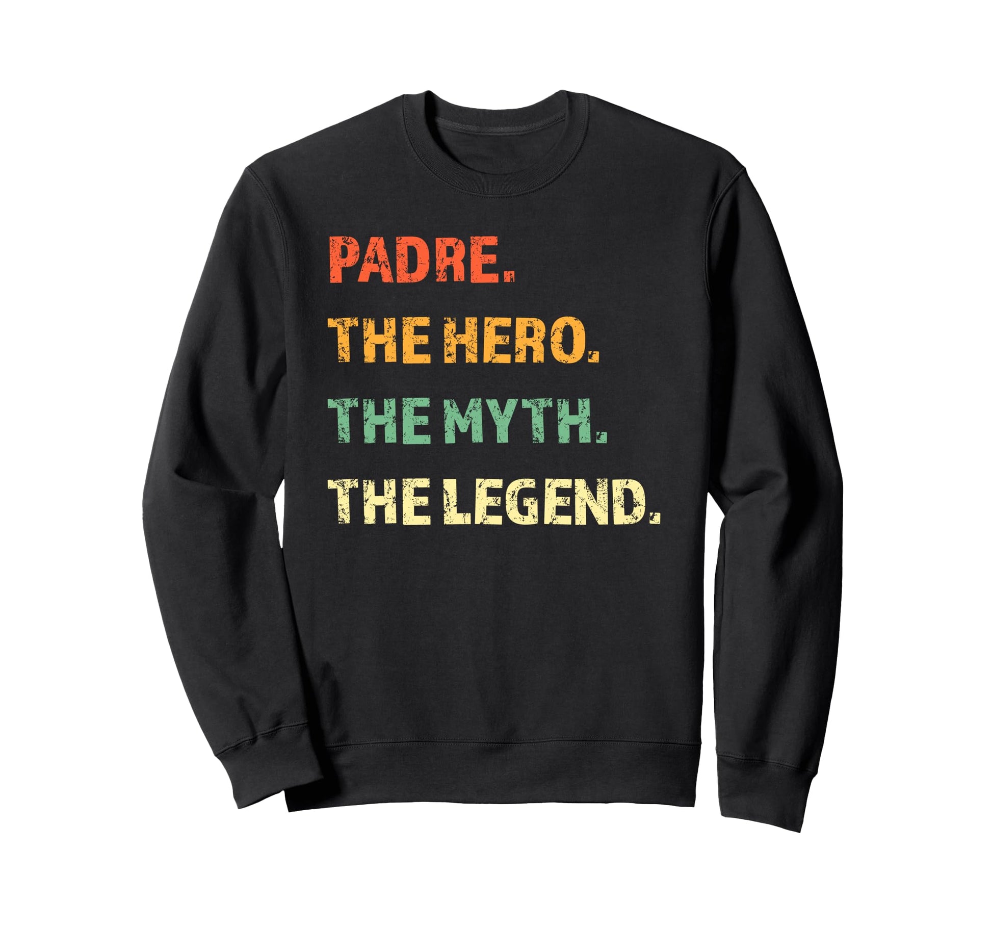 Padre Hero Myth Legend Sweatshirt - Unique Graphic Men Women - T-Shirt, Sweatshirt, Hoodie
