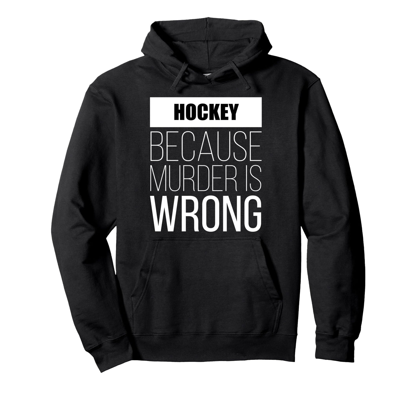 Hockey Because Murder Is Wrong Funny Hoodie - Minimalist Print for Adults - T-Shirt, Sweatshirt, Hoodie