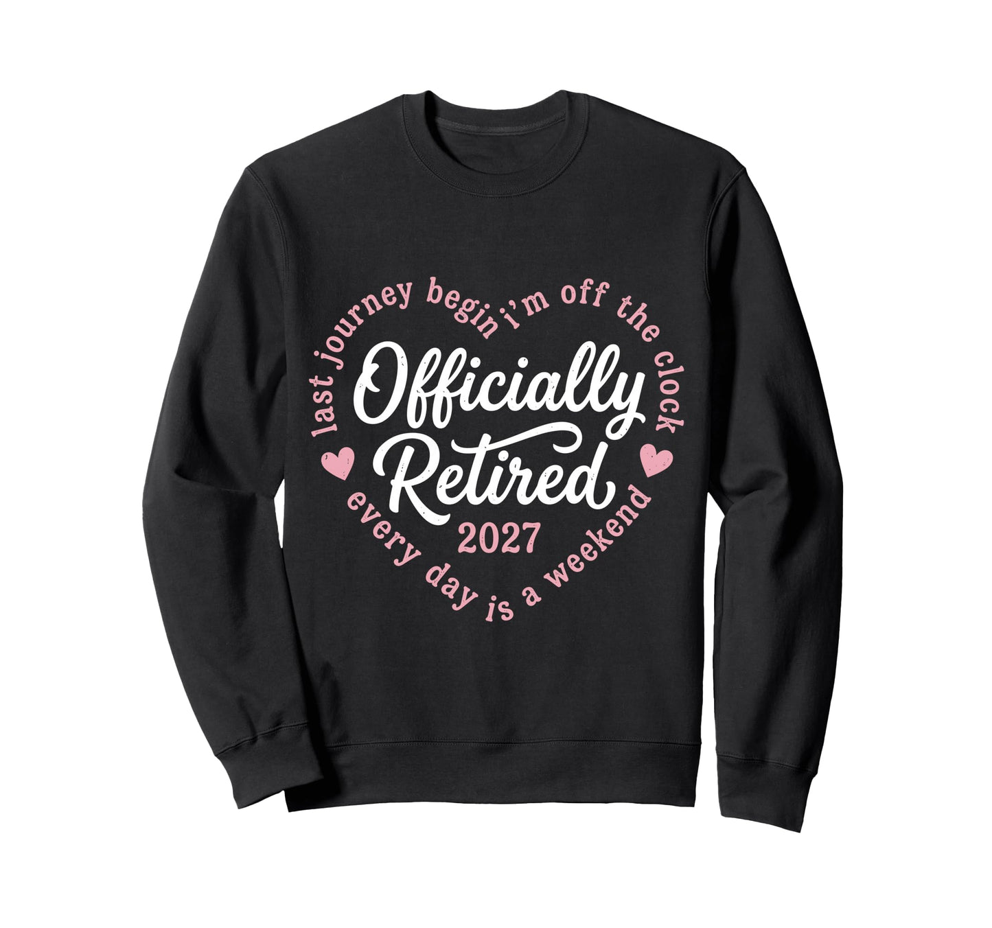 Last Journey Begin Im Off Clock Sweatshirt - Casual Everyday Wear Unisex - T-Shirt, Sweatshirt, Hoodie