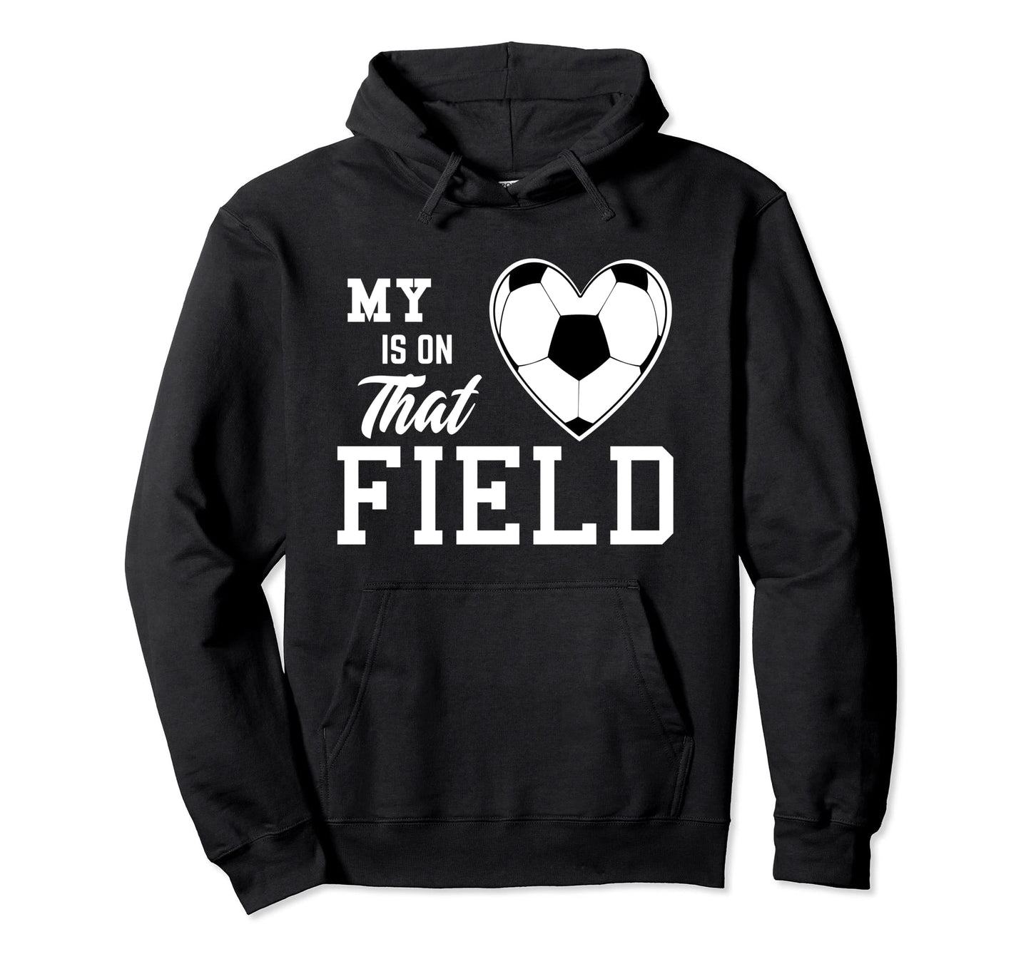 My Heart Is That Field Soccer Gifts Soccer Hoodie - Graphic Print Unisex - T-Shirt, Sweatshirt, Hoodie