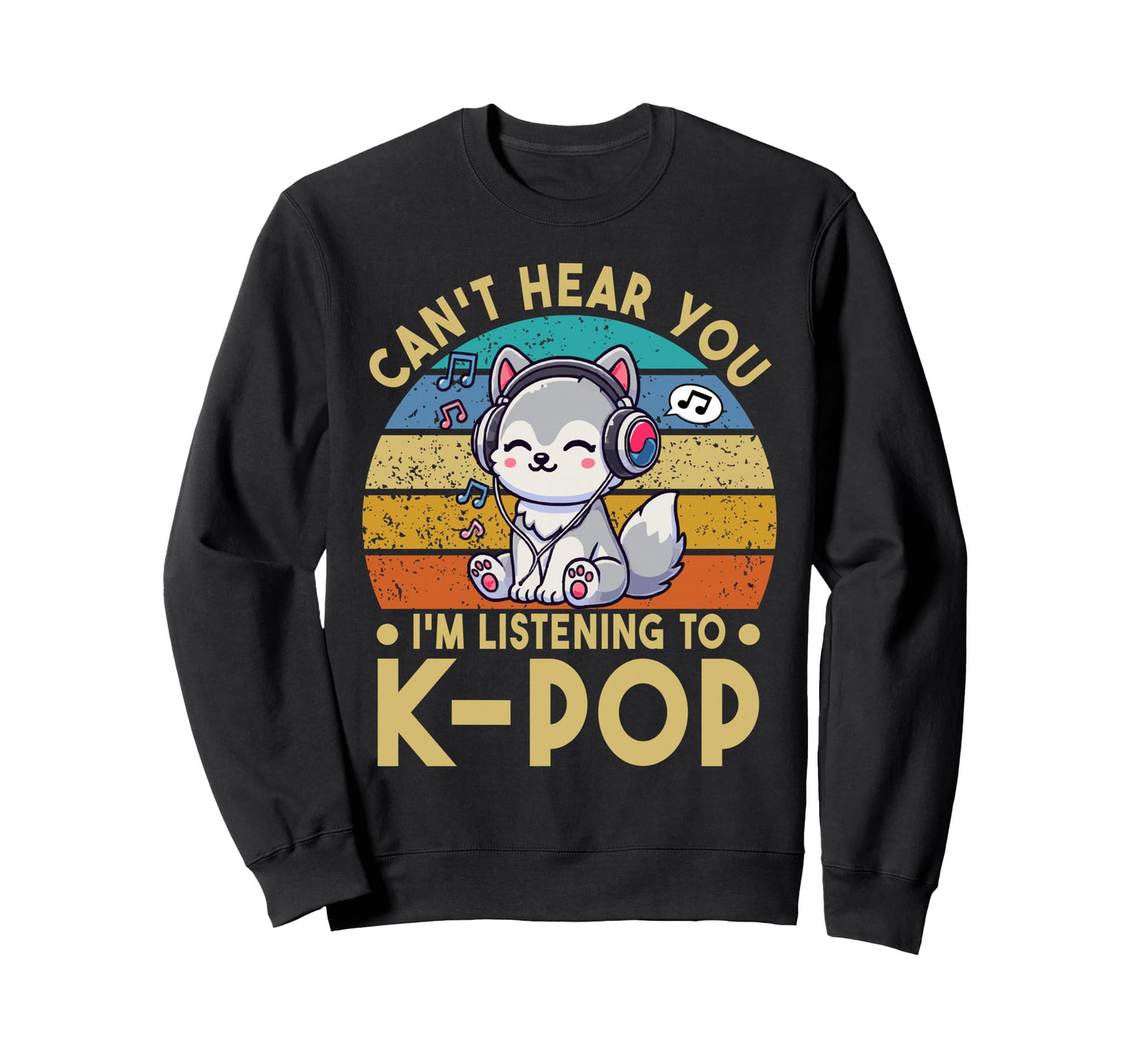 Cant Hear You Im Listening To Sweatshirt - Fun Novelty Design Men Women - T-Shirt, Sweatshirt, Hoodie