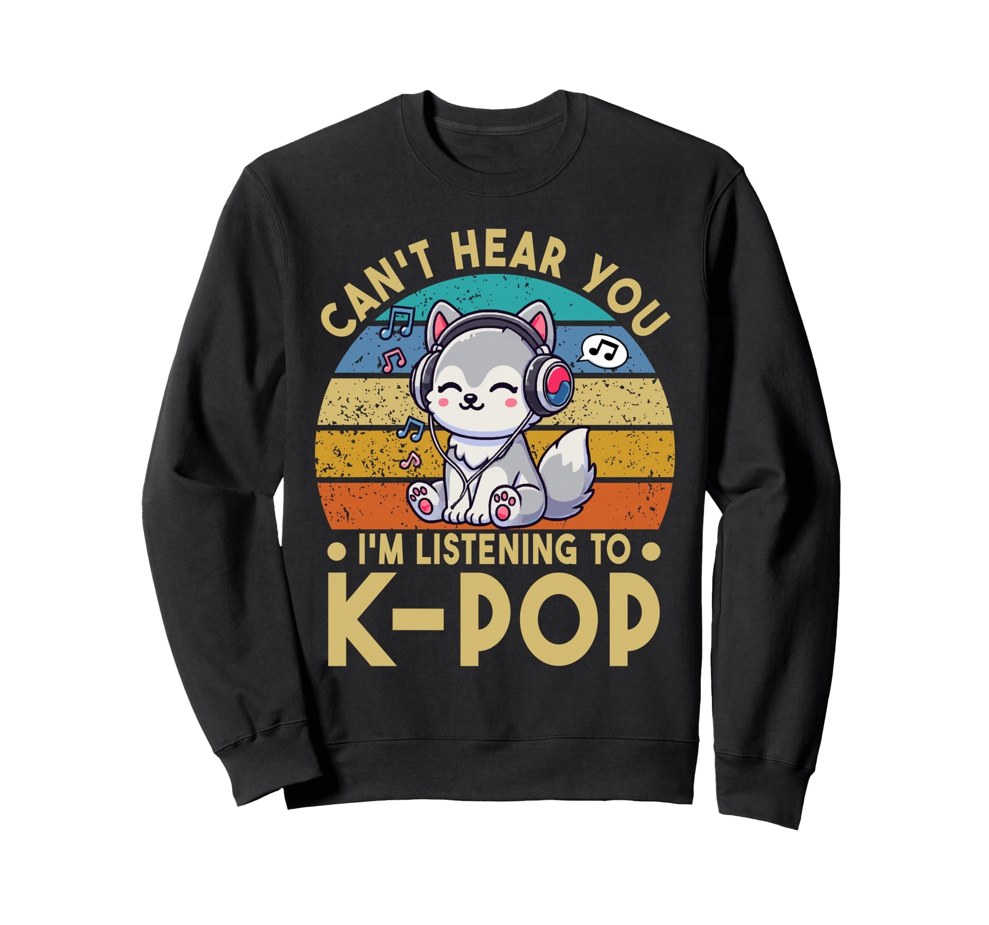 Cant Hear You Im Listening To Sweatshirt - Fun Novelty Design Men Women - T-Shirt, Sweatshirt, Hoodie