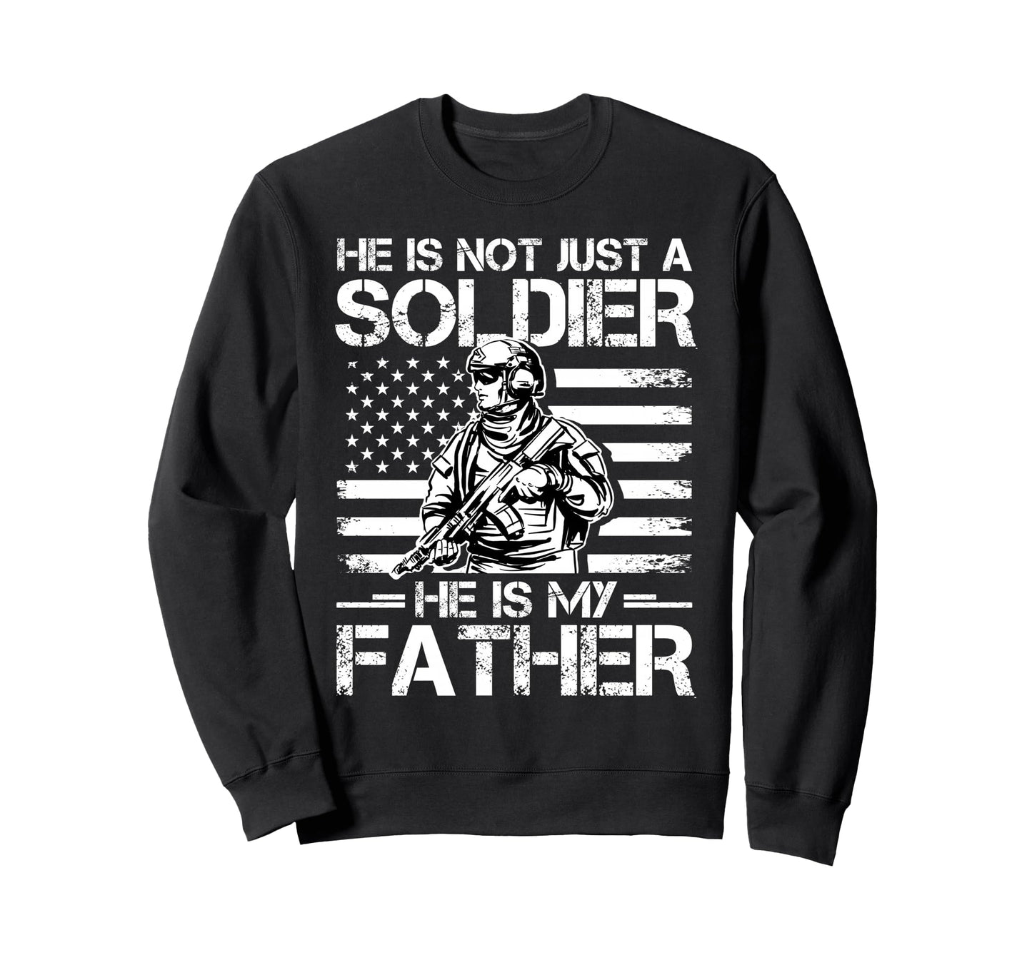 He Is Not Just Soldier He Is My Sweatshirt - Minimalist Print Men Women - T-Shirt, Sweatshirt, Hoodie