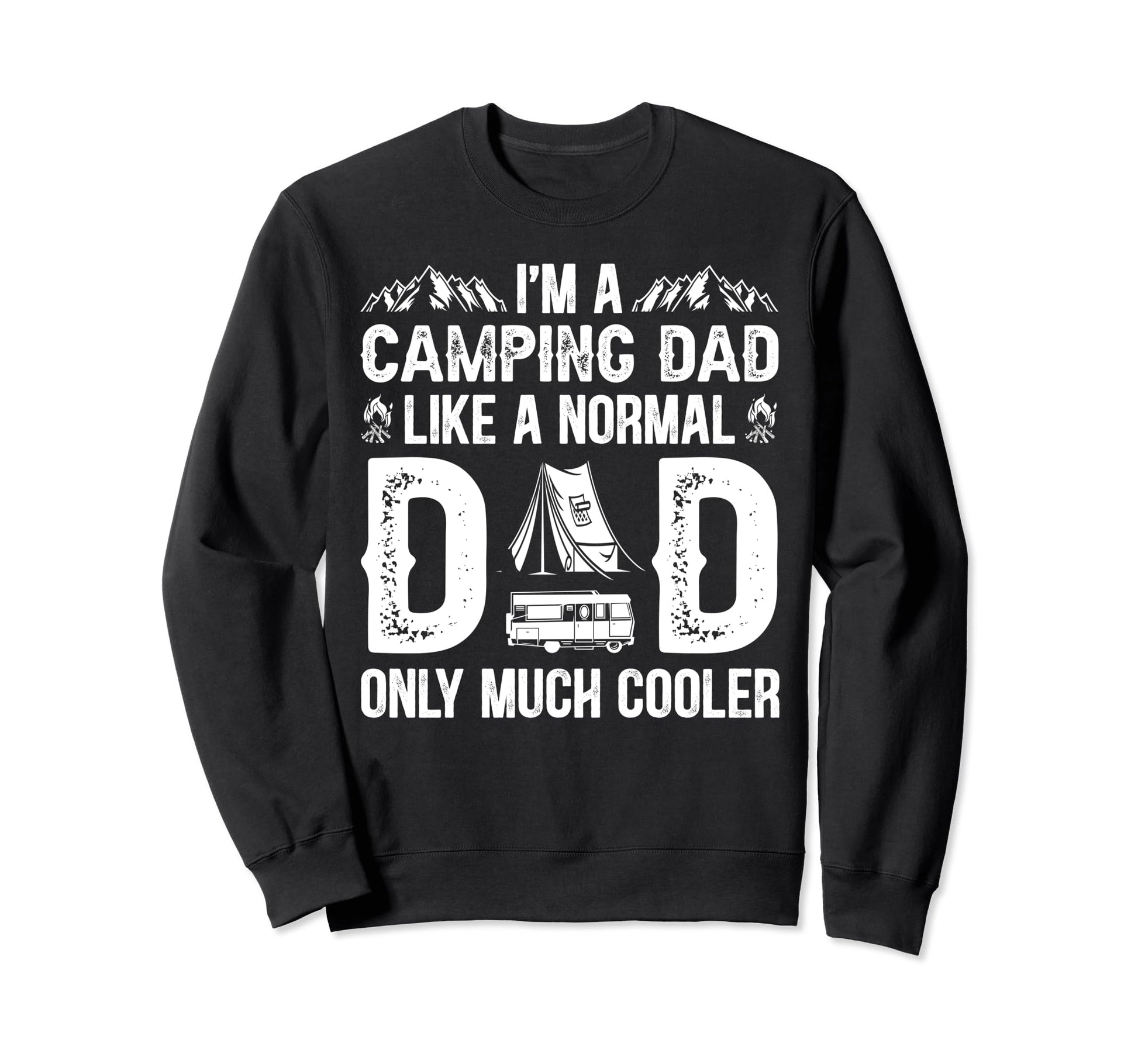 Camping Dad Like Normal Dad Sweatshirt - Casual Everyday Wear for Adults - T-Shirt, Sweatshirt, Hoodie