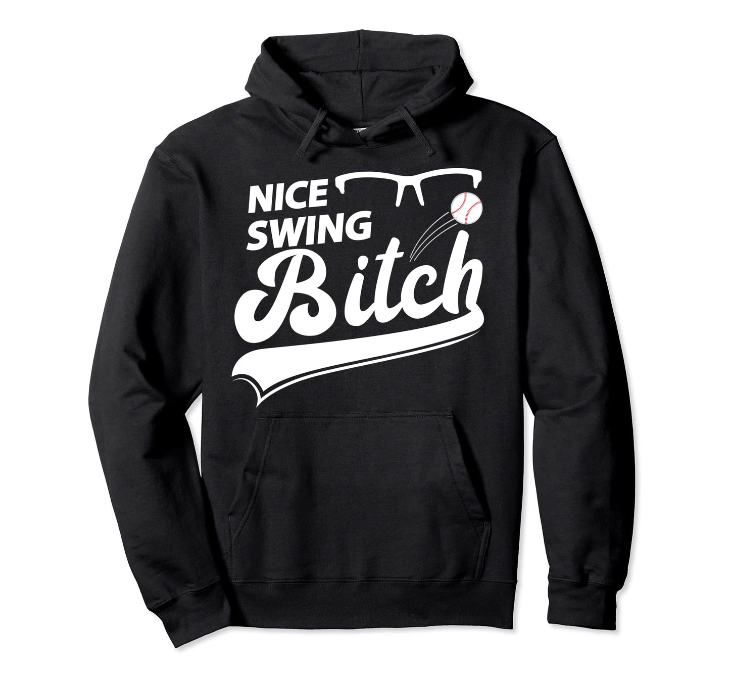 Nice Swing Bitch Baseball Sport Fan Dad Hoodie - Novelty Apparel Unisex - T-Shirt, Sweatshirt, Hoodie
