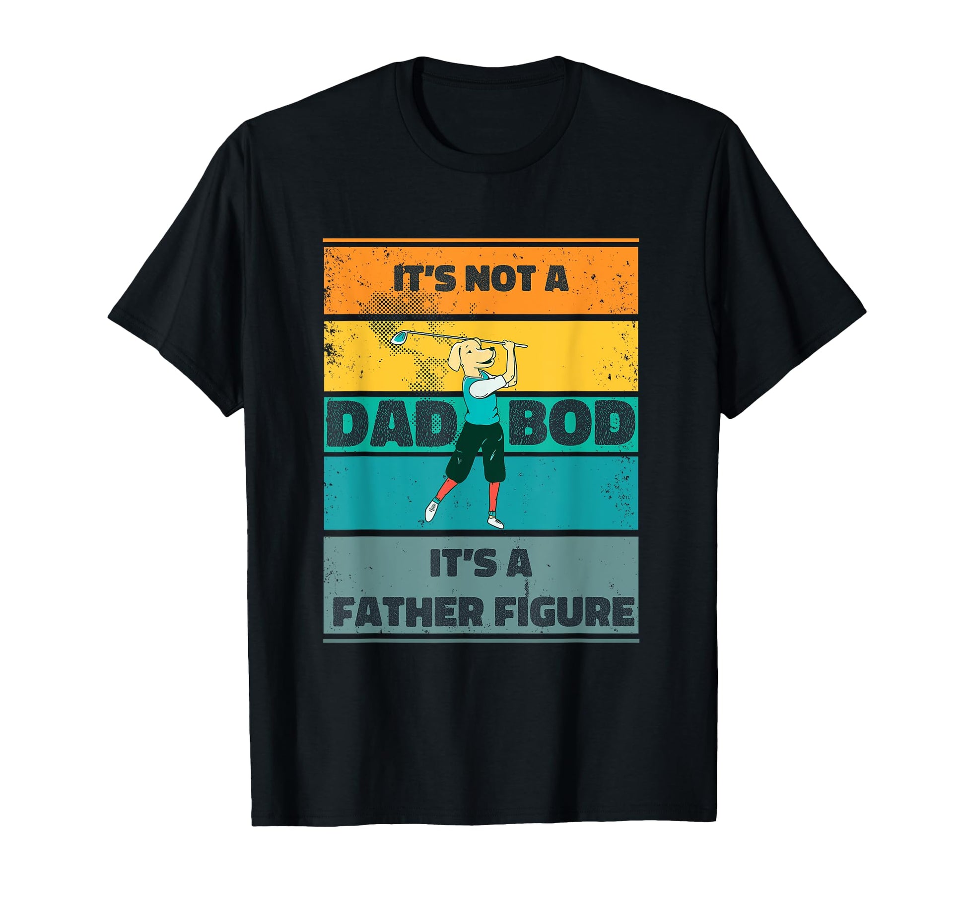 Its Not Dad Bod Its Father Figure Golf T-Shirt - Custom Art Print Unisex - T-Shirt, Sweatshirt, Hoodie
