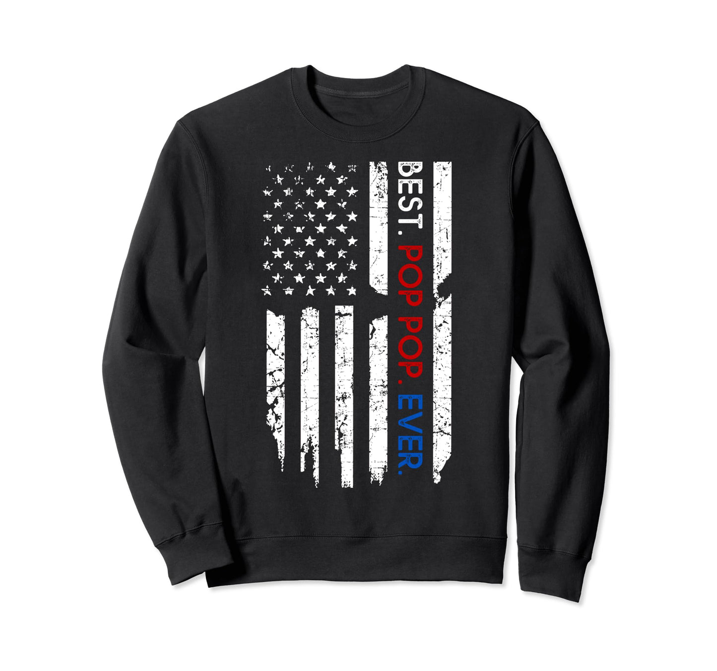 Us Flag Best Pop Pop Ever Fathers Sweatshirt - Novelty Apparel for Adults - T-Shirt, Sweatshirt, Hoodie