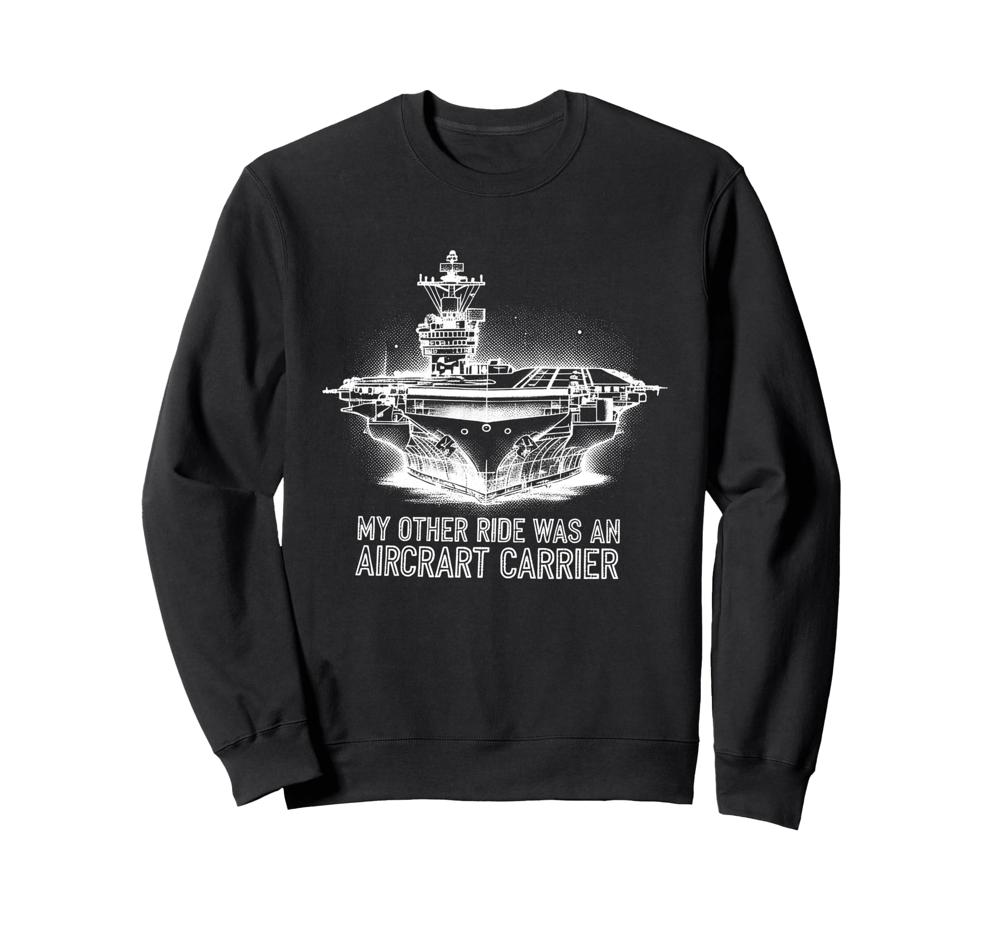 My Other Ride Was Aircraft Carrier Sweatshirt - Graphic Print Men Women - T-Shirt, Sweatshirt, Hoodie