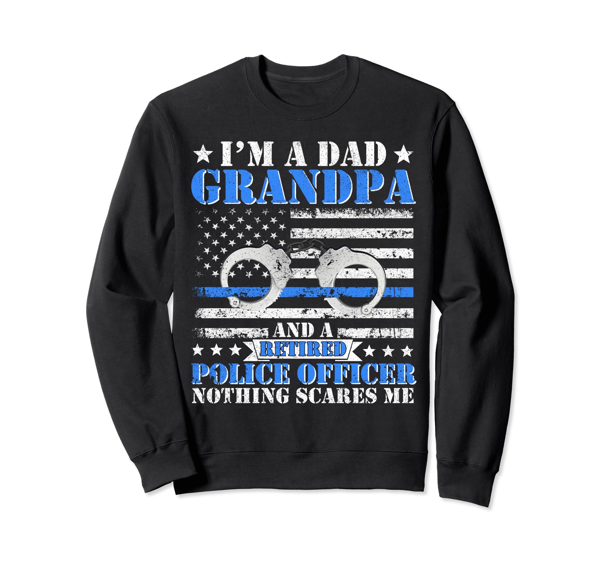 Im Dad Grandpa Retired Police Sweatshirt - Graphic Print for Adults - T-Shirt, Sweatshirt, Hoodie