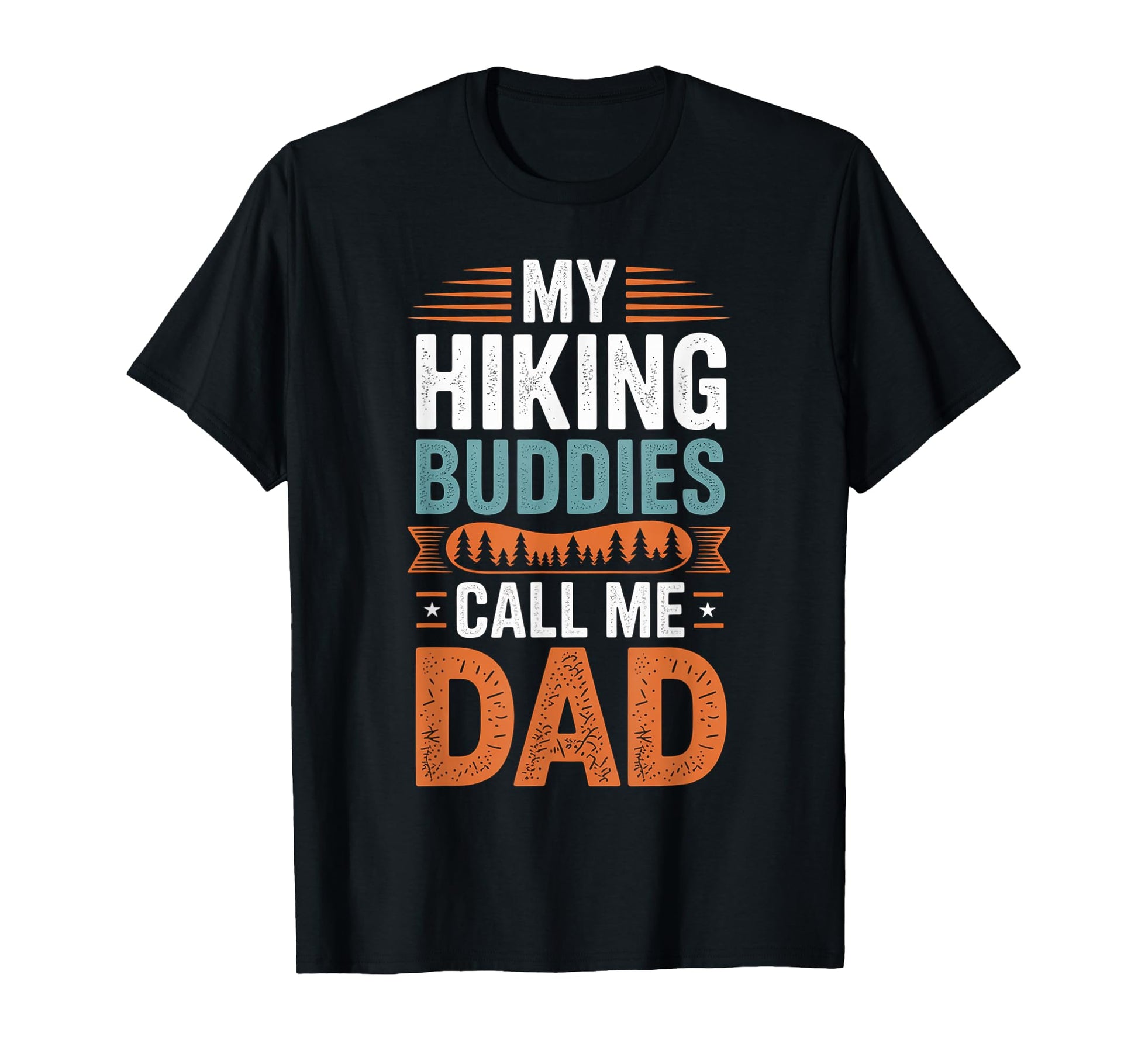 My Hiking Buddies Call Me Dad Funny T-Shirt - Graphic Print Men Women - T-Shirt, Sweatshirt, Hoodie