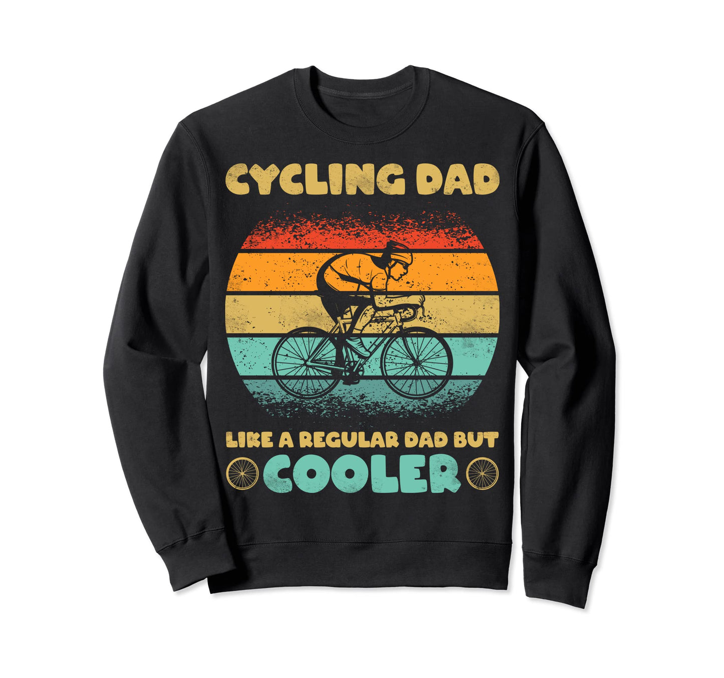 Funny Cyclist Gift Cycling Dad Sweatshirt - Fun Novelty Design for Adults - T-Shirt, Sweatshirt, Hoodie
