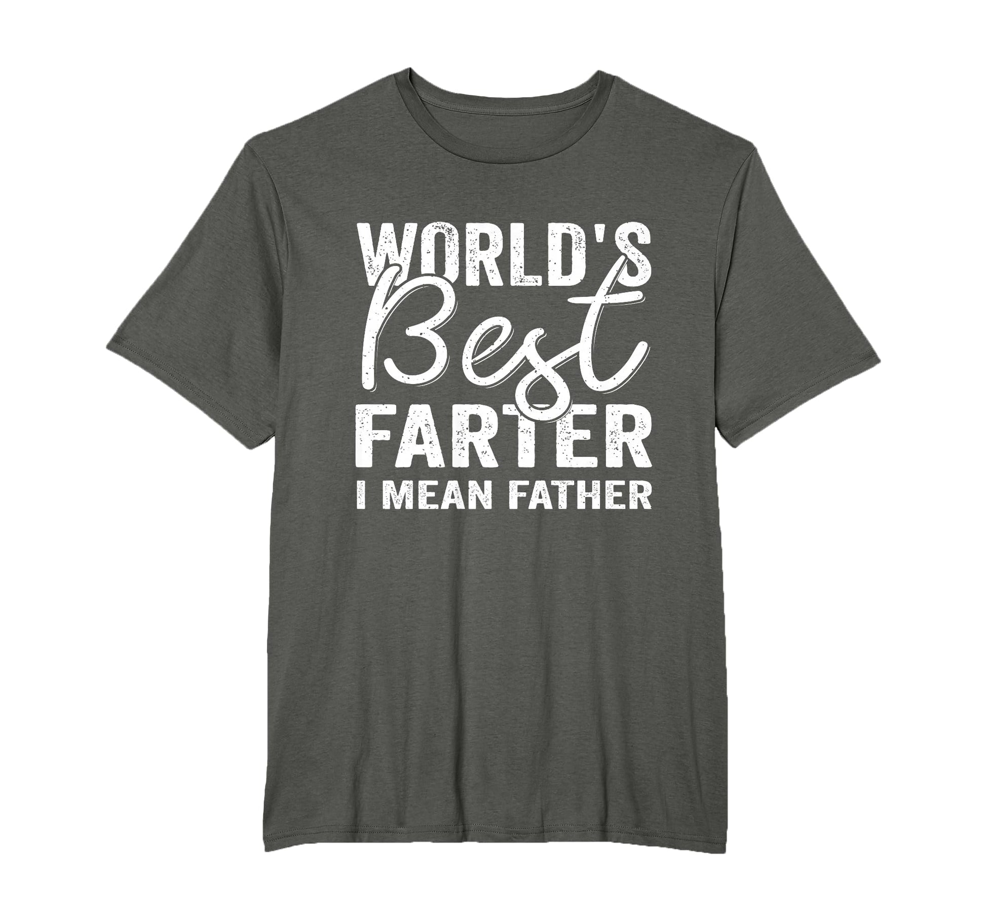 Worlds Best Farter I Mean Father Dad T-Shirt - Novelty Apparel Unisex - T-Shirt, Sweatshirt, Hoodie