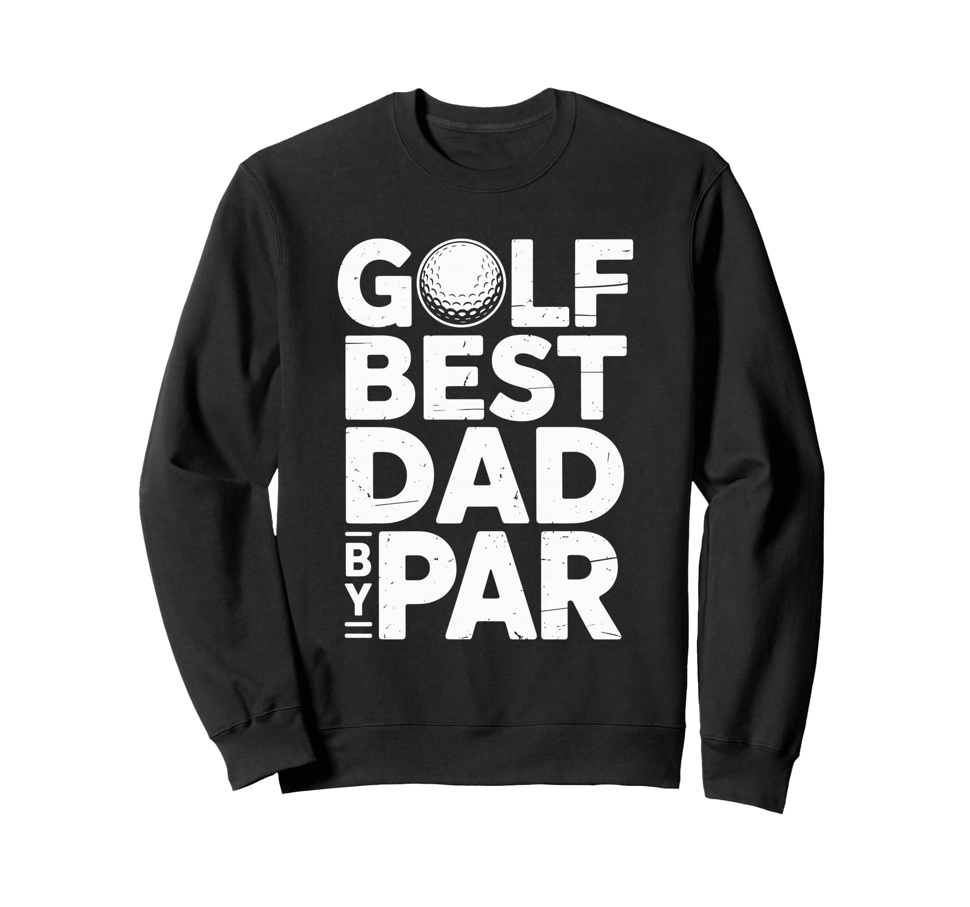 Golf Best Dad Par Golfing Father And Sweatshirt - Minimalist Print Unisex - T-Shirt, Sweatshirt, Hoodie