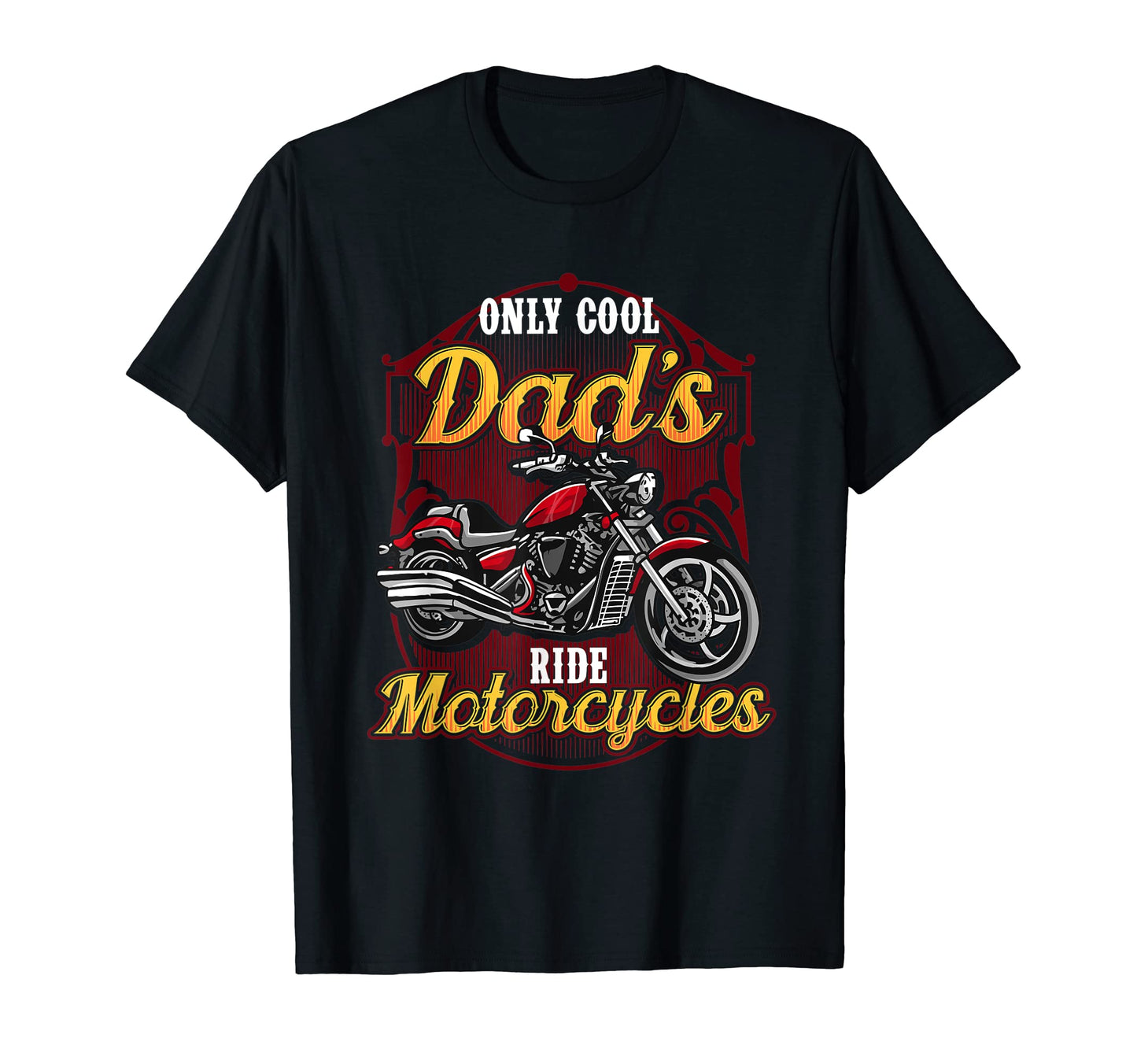 Only Dads Ride Motorcycles T-Shirt - Casual Everyday Wear Men Women - T-Shirt, Sweatshirt, Hoodie