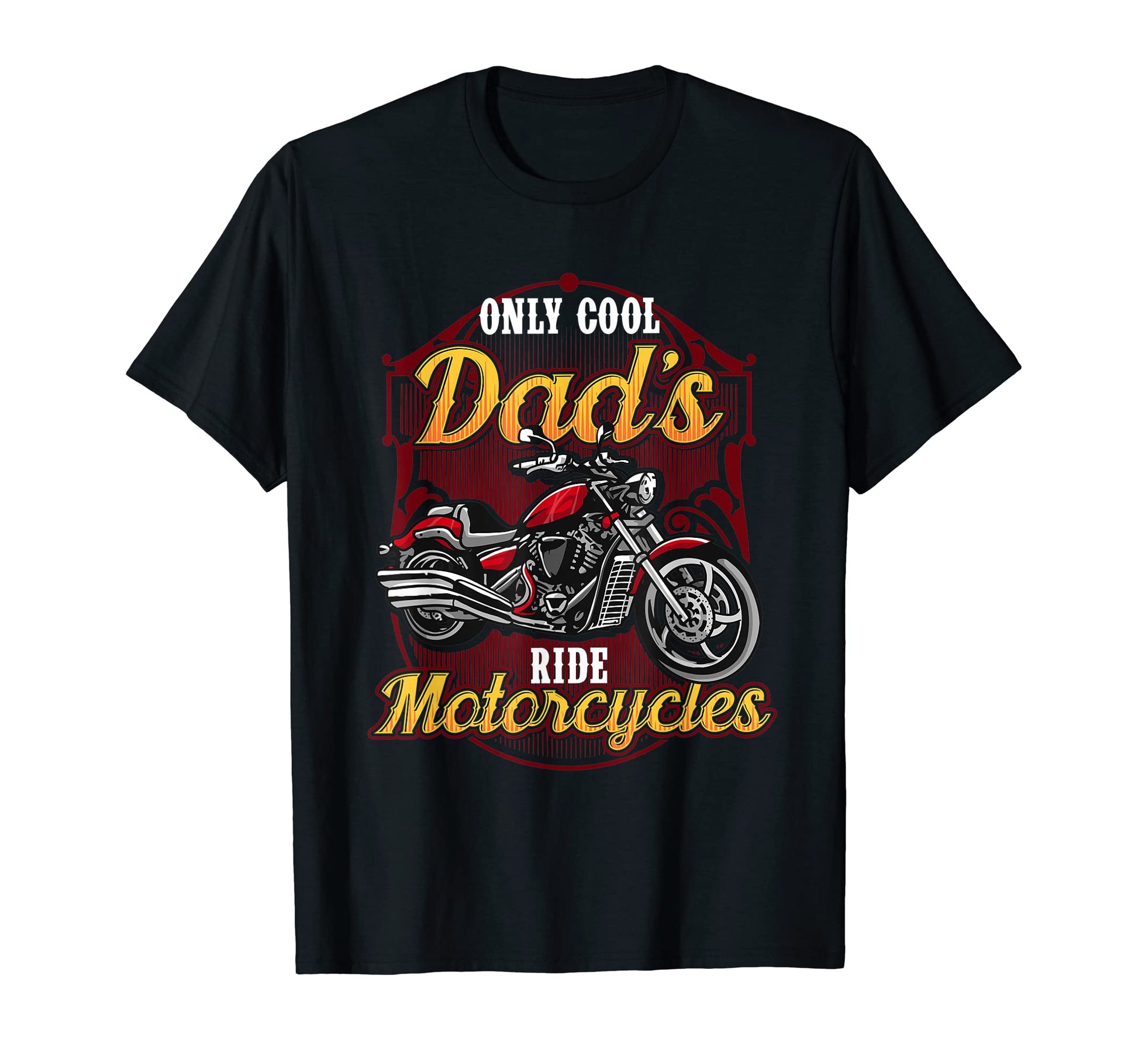 Only Dads Ride Motorcycles T-Shirt - Casual Everyday Wear Men Women - T-Shirt, Sweatshirt, Hoodie