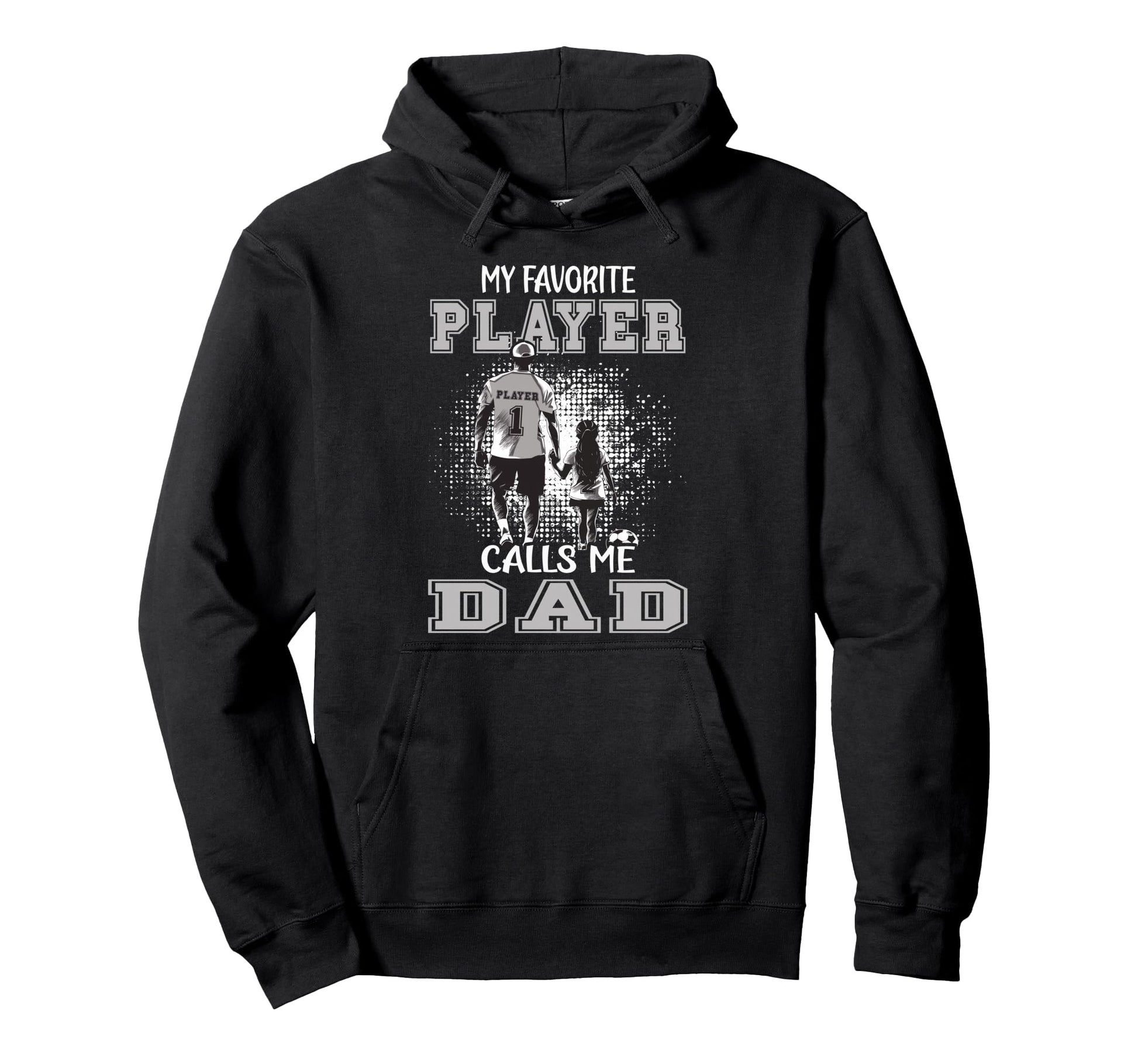 Soccer Dad Daughter My Favorite Player Hoodie - Trendy Graphic for Adults - T-Shirt, Sweatshirt, Hoodie