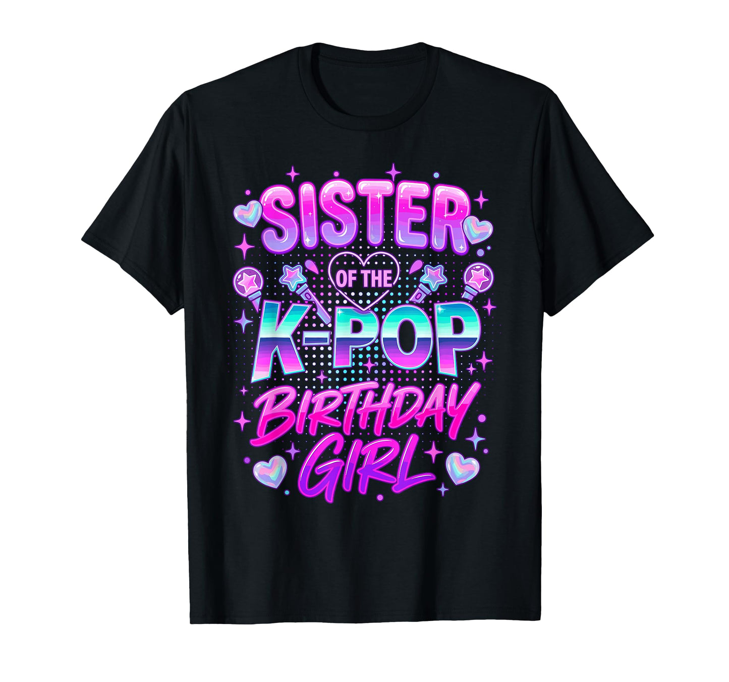 Sister K Pop Birthday Korean Music T-Shirt - Unique Graphic Men Women - T-Shirt, Sweatshirt, Hoodie