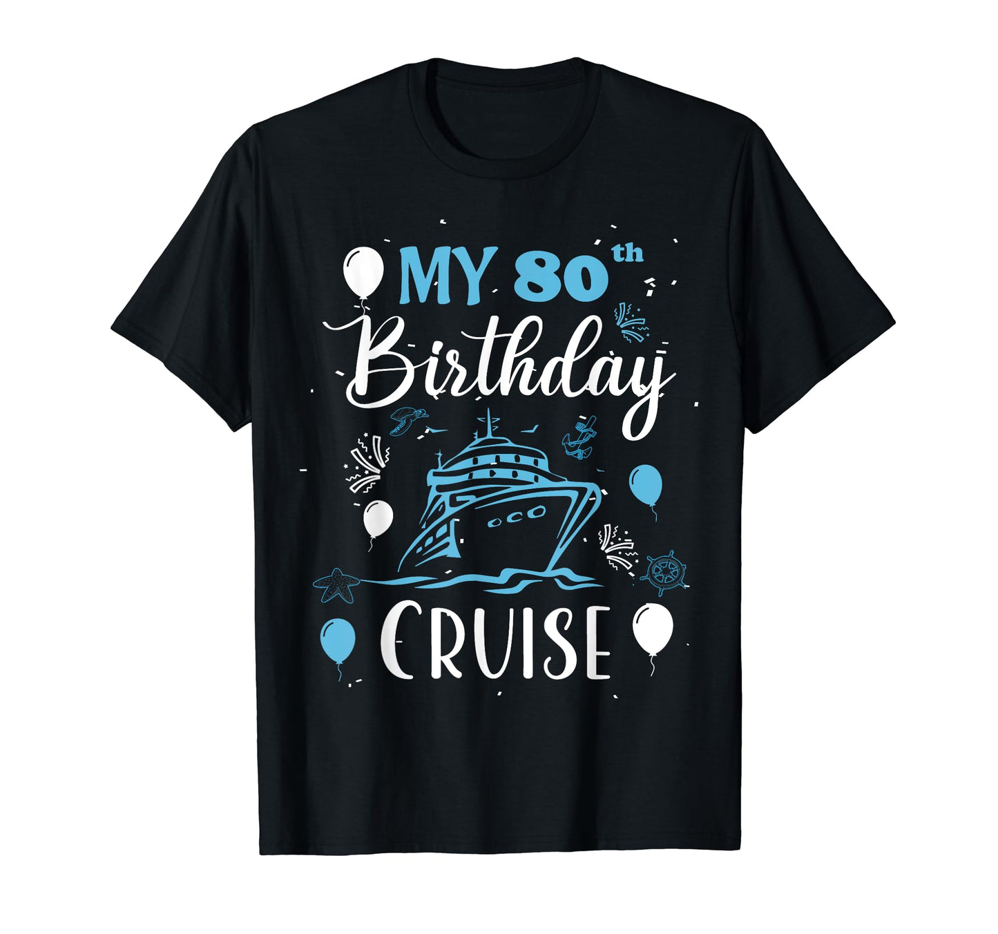 My 80Th Birthday Cruise 80 Years Old T-Shirt - Streetwear Style Men Women - T-Shirt, Sweatshirt, Hoodie