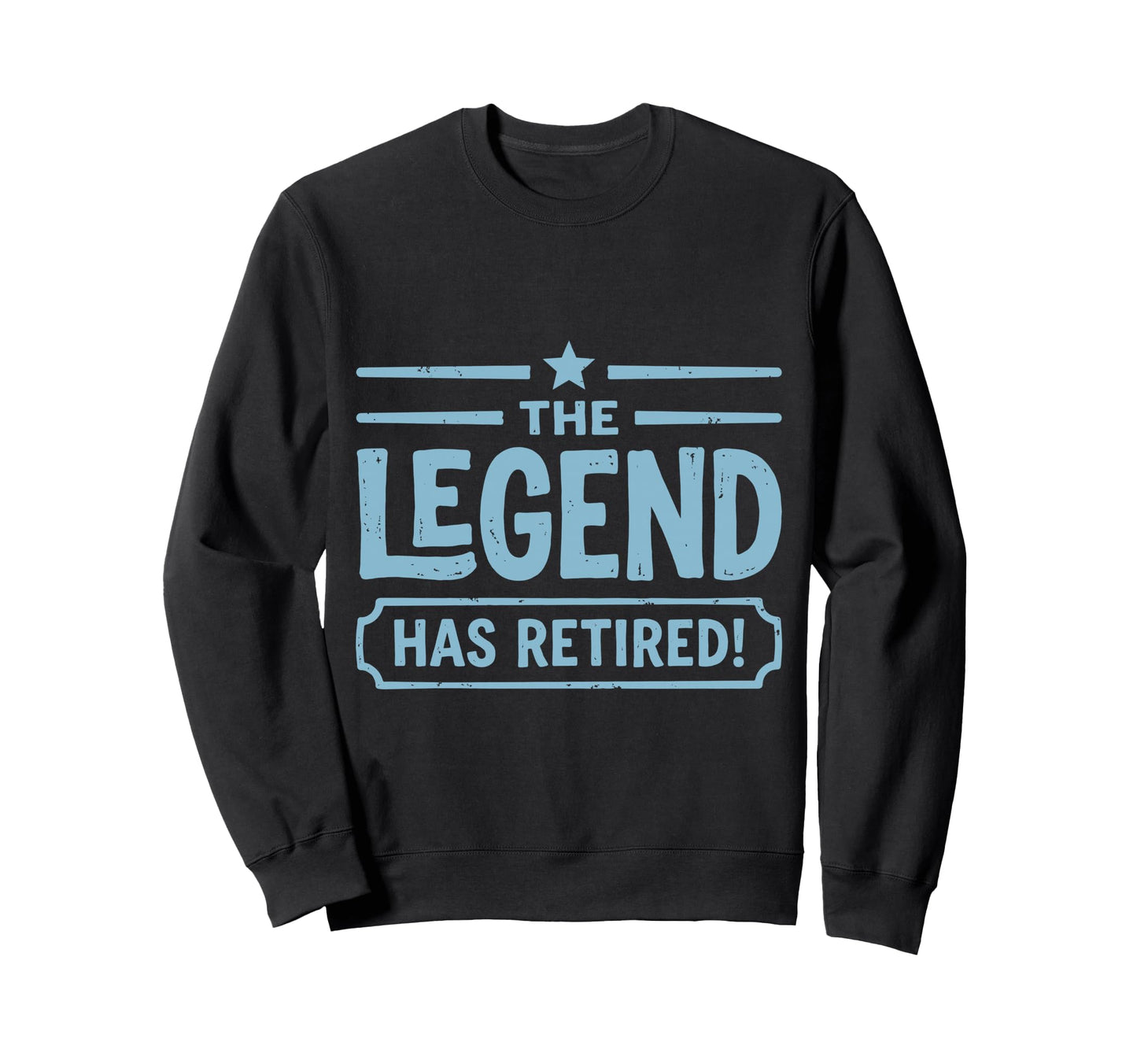 Legend Has Retired Retirement Sweatshirt - Aesthetic Graphic for Adults - T-Shirt, Sweatshirt, Hoodie
