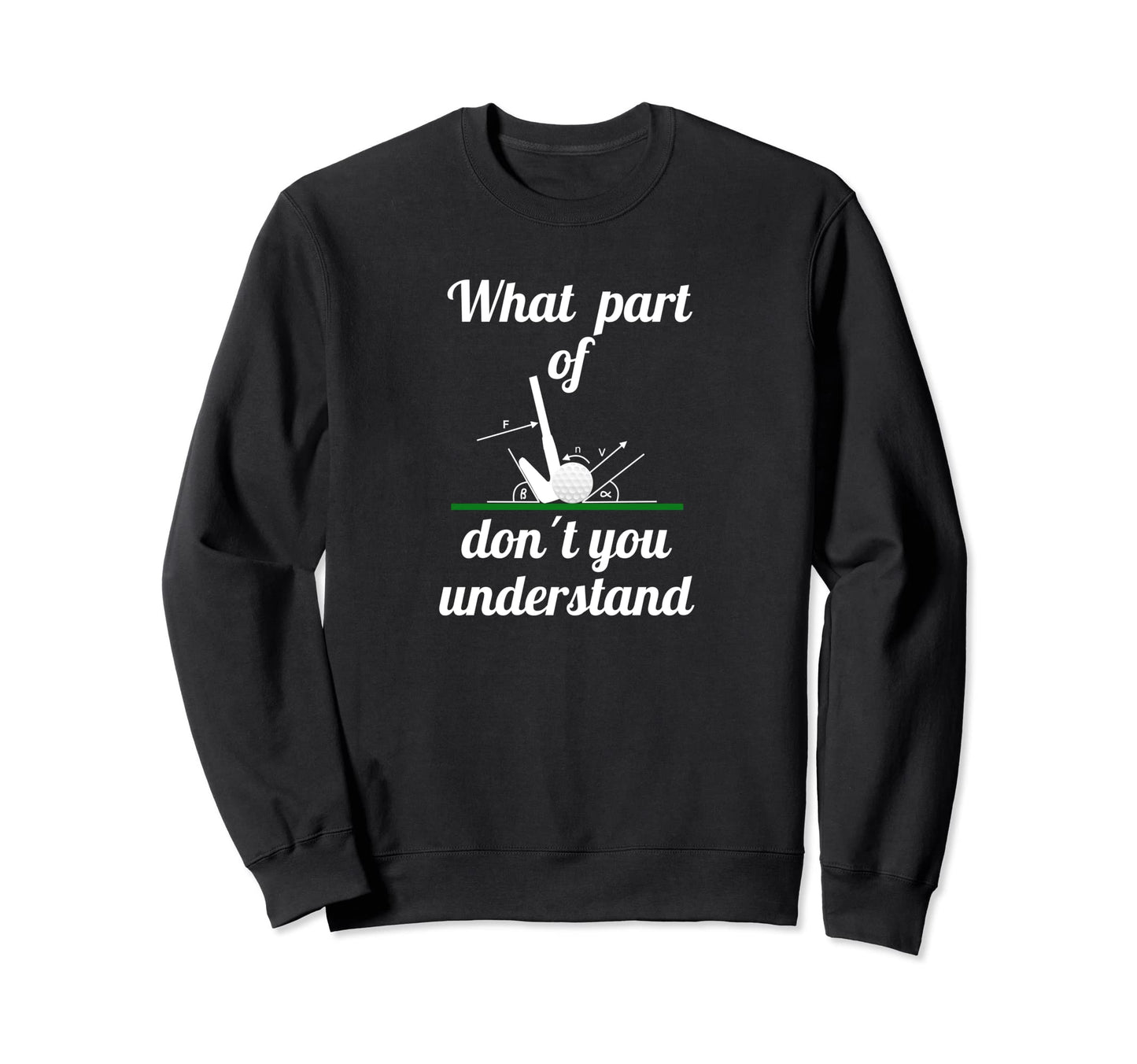 Funny What Part Fathers Day Golf Sweatshirt - Streetwear Style Men Women - T-Shirt, Sweatshirt, Hoodie