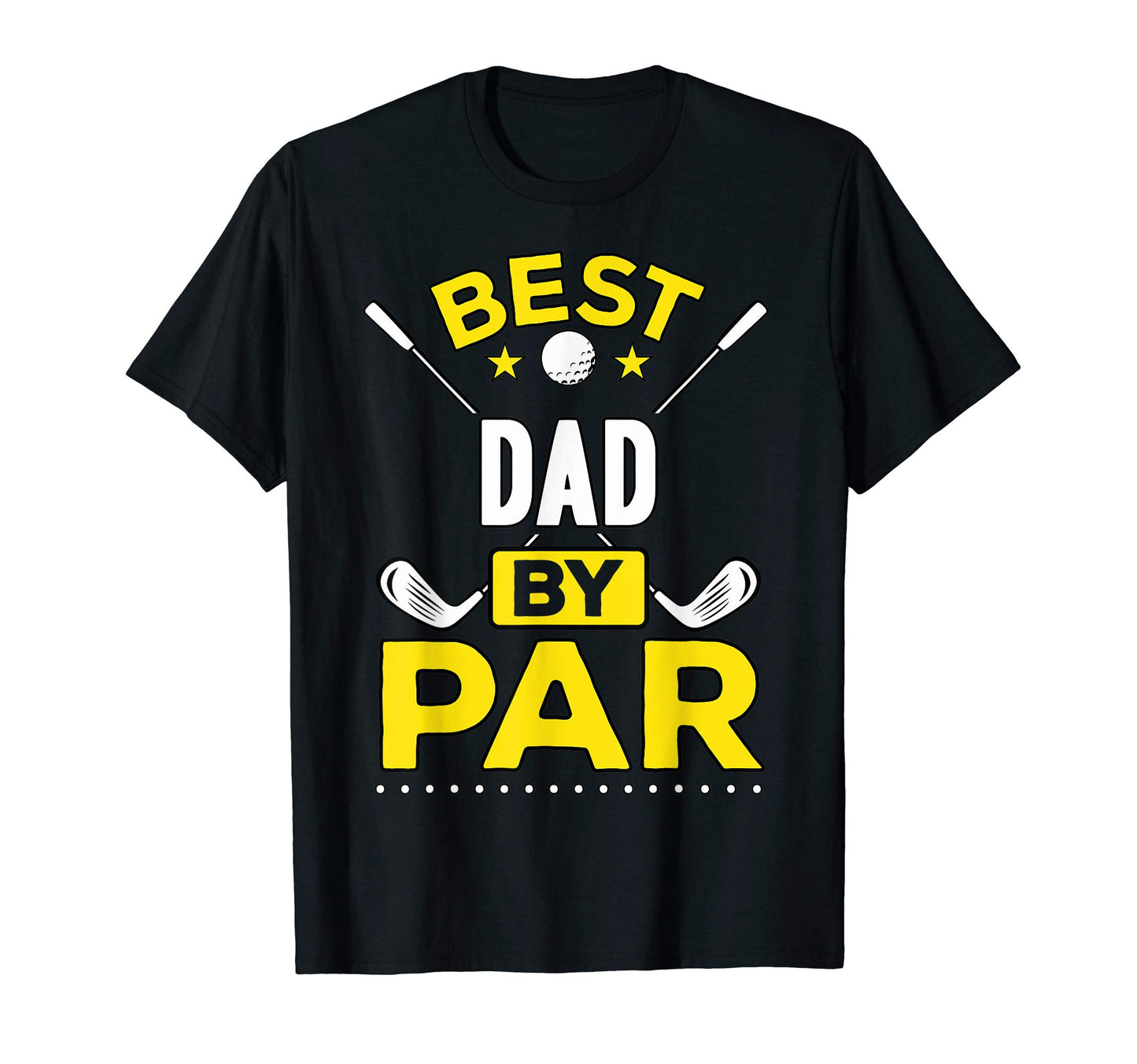 Best Dad Par Golf Dad Gift T-Shirt - Novelty Apparel for Adults - T-Shirt, Sweatshirt, Hoodie