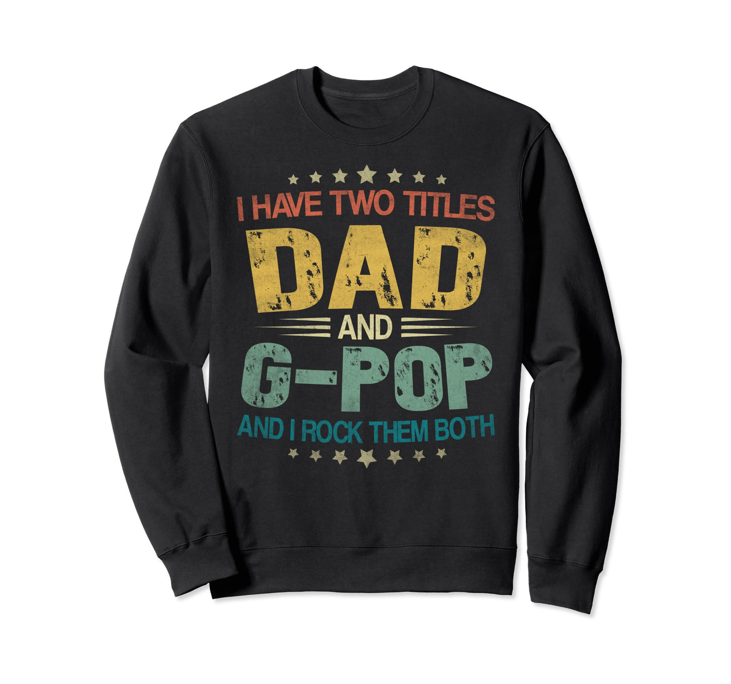 I Have Two Titles Dad And G Pop Sweatshirt - Aesthetic Graphic for Adults - T-Shirt, Sweatshirt, Hoodie
