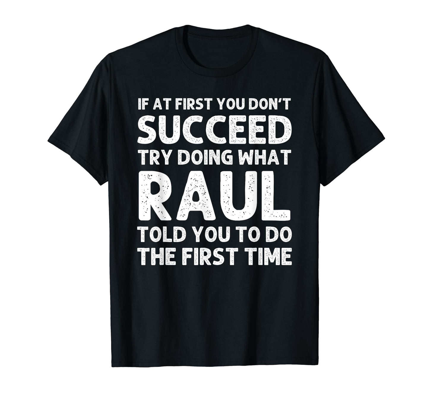 Raul Gift Name Personalized T-Shirt - Fun Novelty Design Men Women - T-Shirt, Sweatshirt, Hoodie