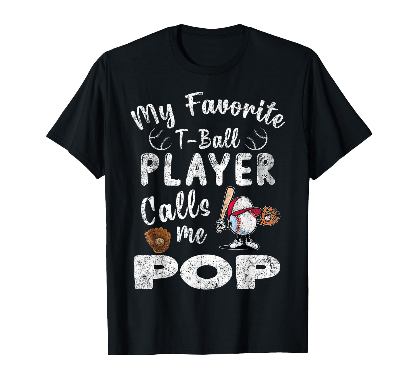 My Favorite T Ball Player Calls Me Pop T-Shirt - Streetwear Style Unisex - T-Shirt, Sweatshirt, Hoodie