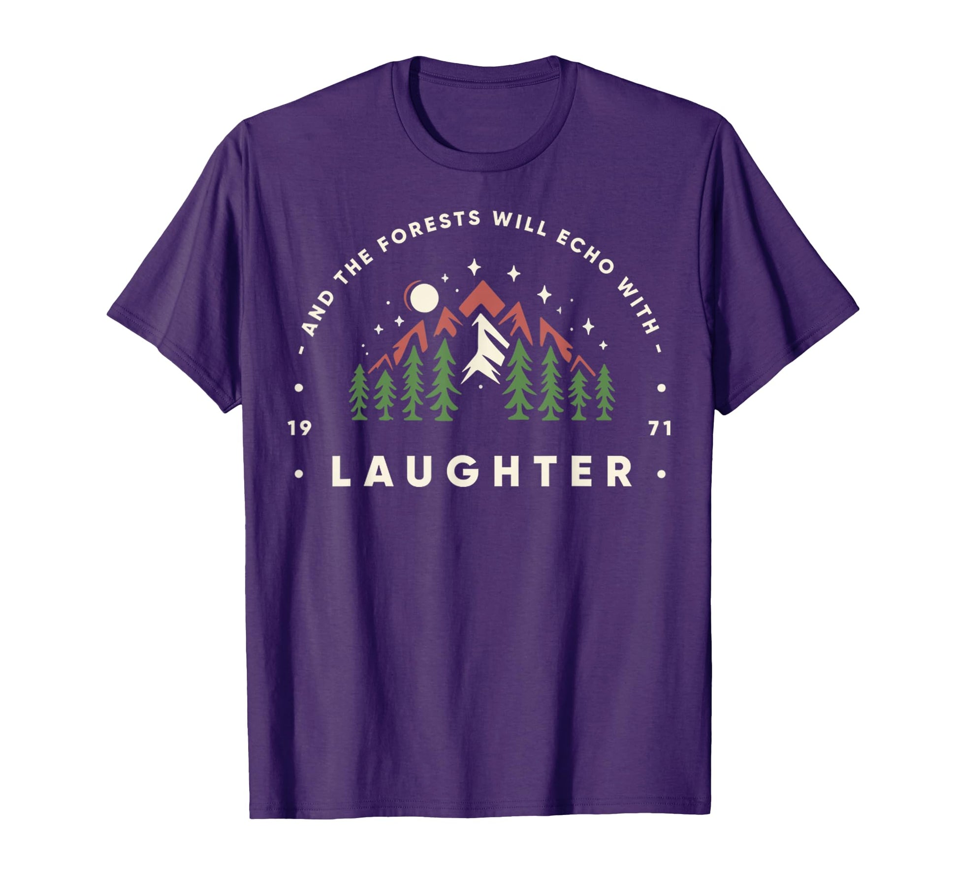 And Forests Will Echo Laughter Hiking T-Shirt - Unique Graphic Unisex - T-Shirt, Sweatshirt, Hoodie