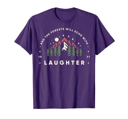 And Forests Will Echo Laughter Hiking T-Shirt - Unique Graphic Unisex - T-Shirt, Sweatshirt, Hoodie