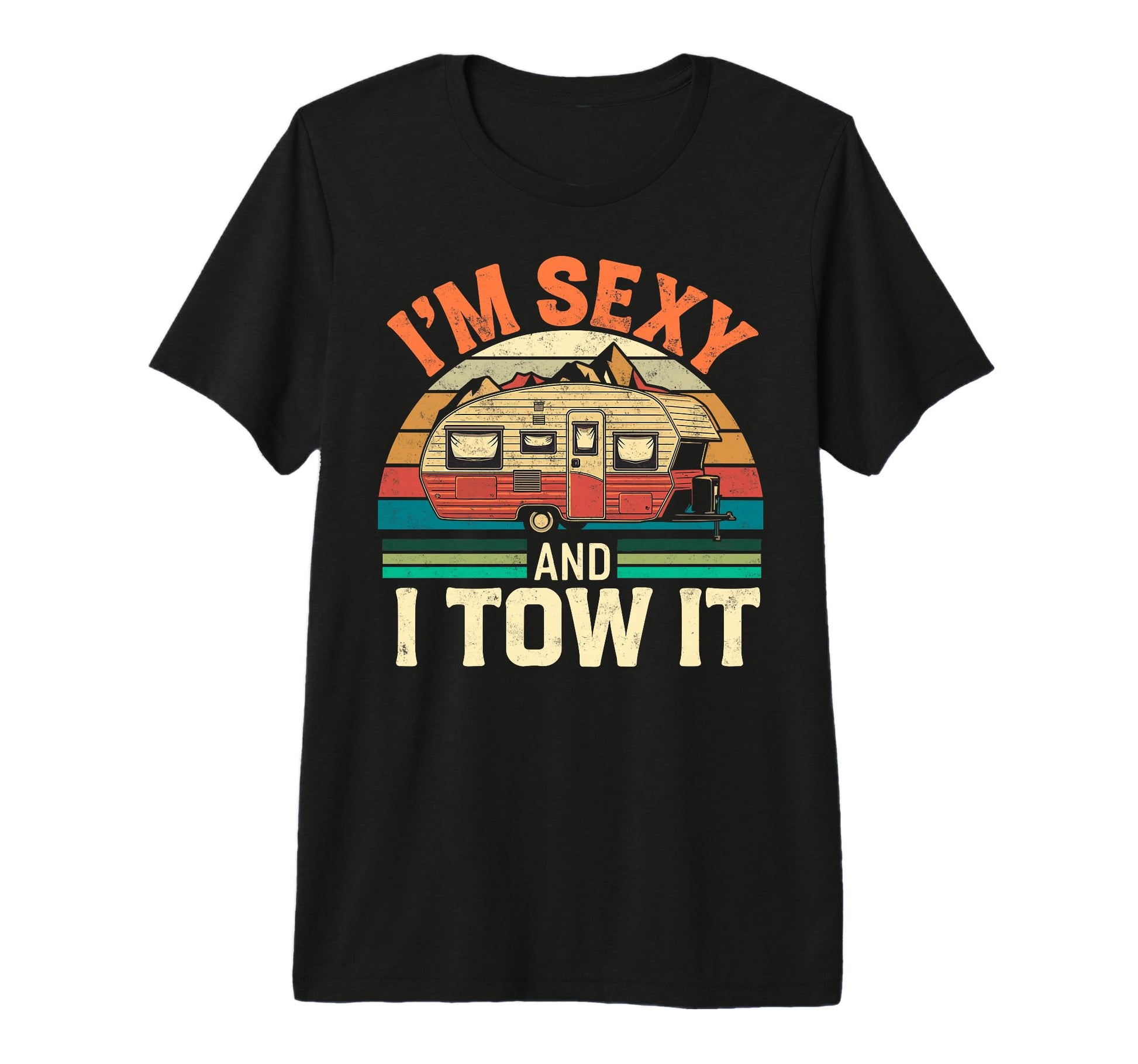 Im Sexy I Tow It Camping Van Drivers T-Shirt - Graphic Print Men Women - T-Shirt, Sweatshirt, Hoodie