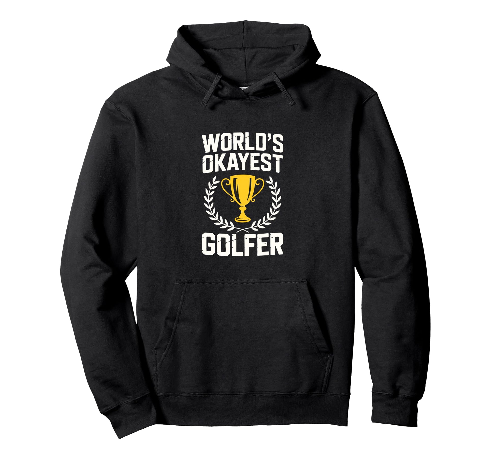 Worlds Okayest Golfer Trophy Hoodie - Casual Everyday Wear Men Women - T-Shirt, Sweatshirt, Hoodie