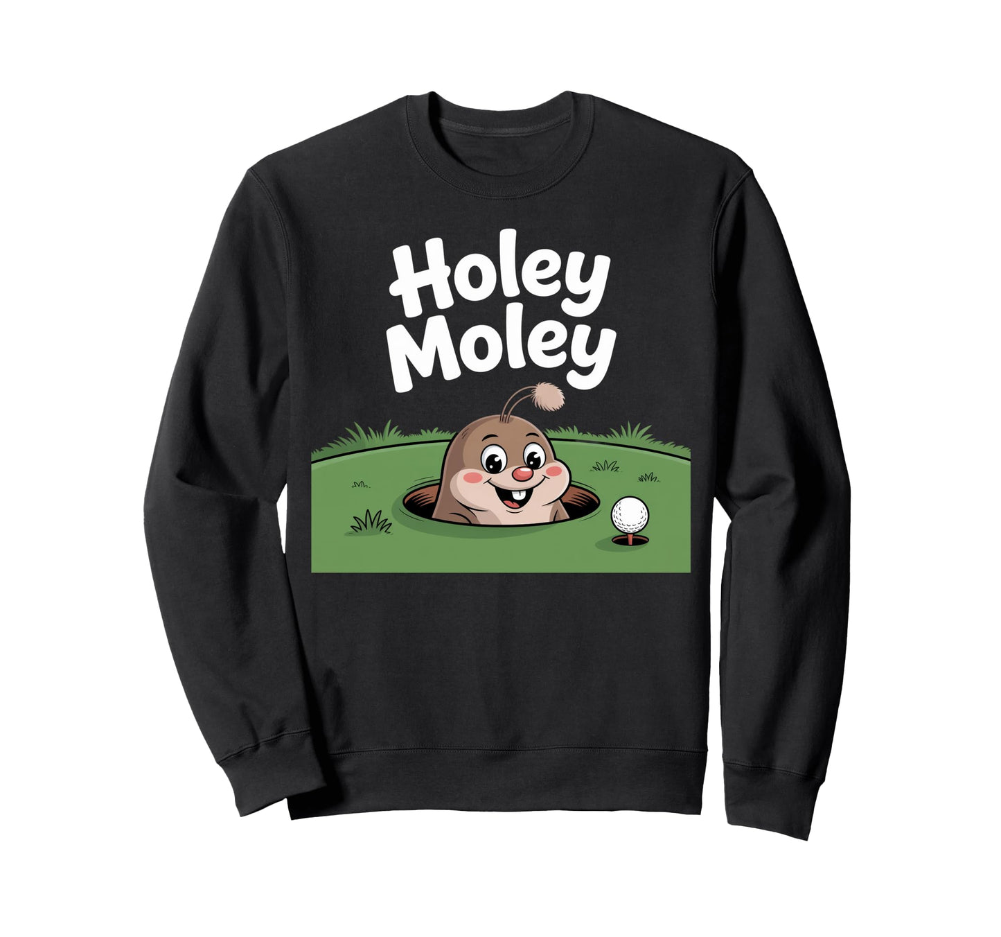 Holey Moley Dad Golf Golfer Sweatshirt - Aesthetic Graphic Men Women - T-Shirt, Sweatshirt, Hoodie