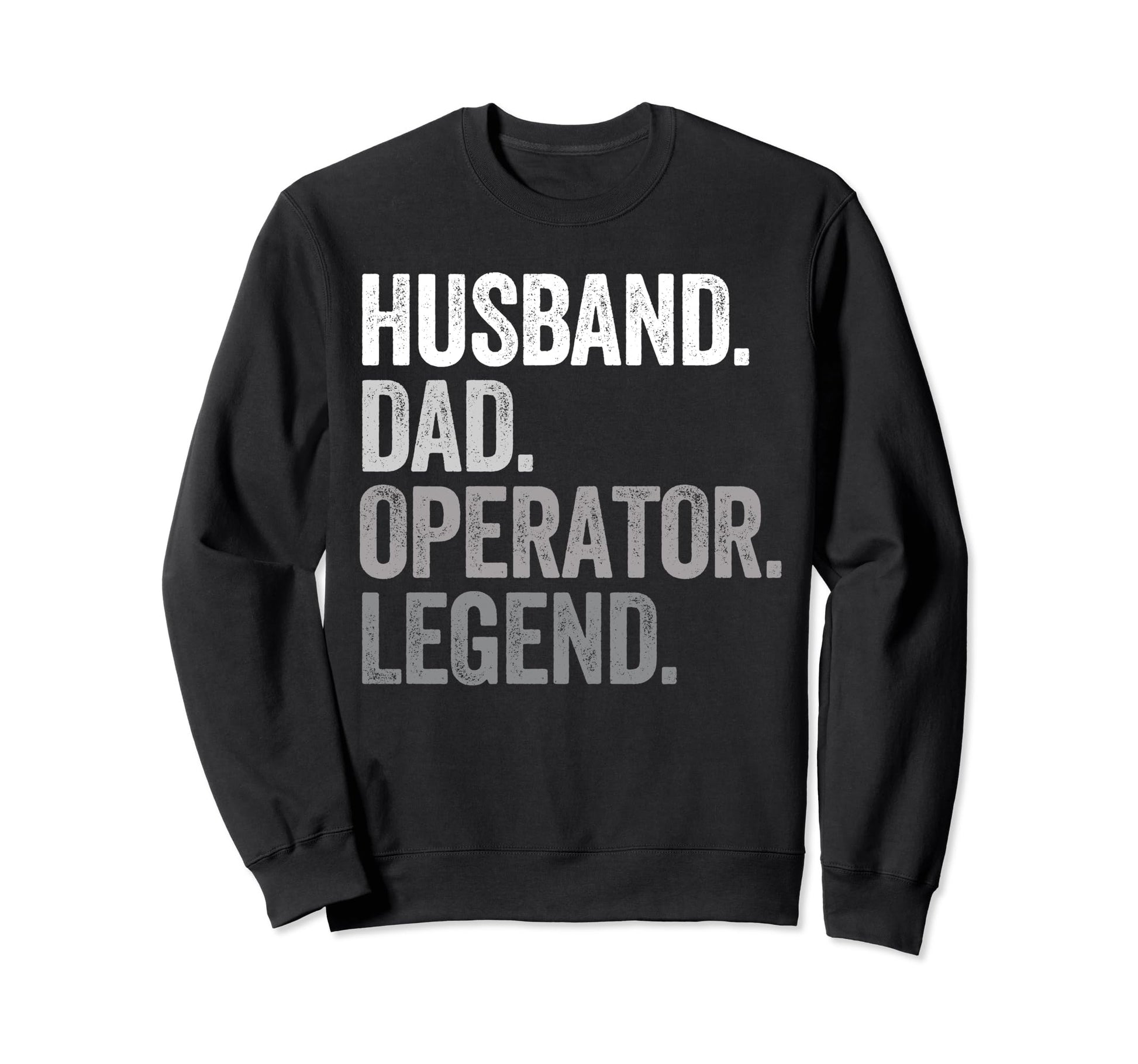 Husband Dad Operator Funny Sweatshirt - Graphic Print Men Women - T-Shirt, Sweatshirt, Hoodie