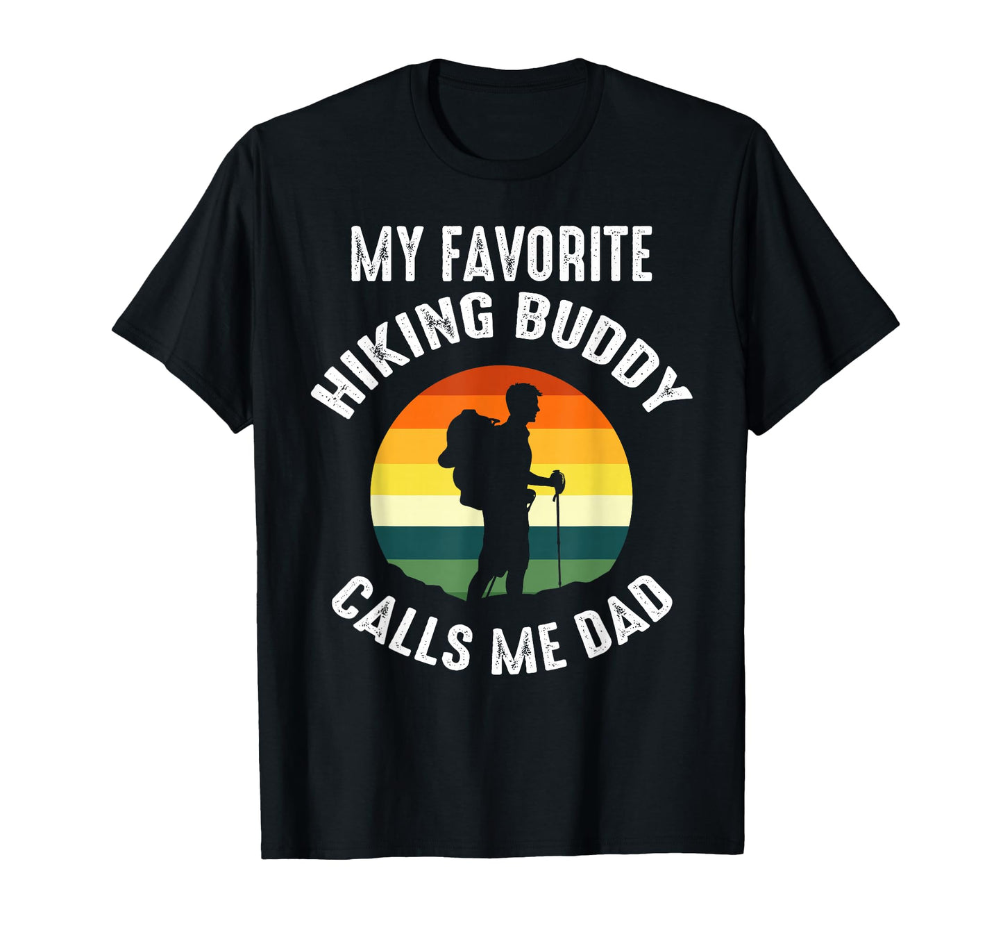 My Favorite Hiking Buddy Calls Me Dad T-Shirt - Custom Art Print Unisex - T-Shirt, Sweatshirt, Hoodie