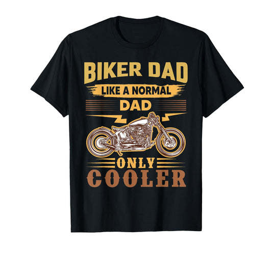 Biker Dad Like Normal Dad Only T-Shirt - Casual Everyday Wear for Adults - T-Shirt, Sweatshirt, Hoodie