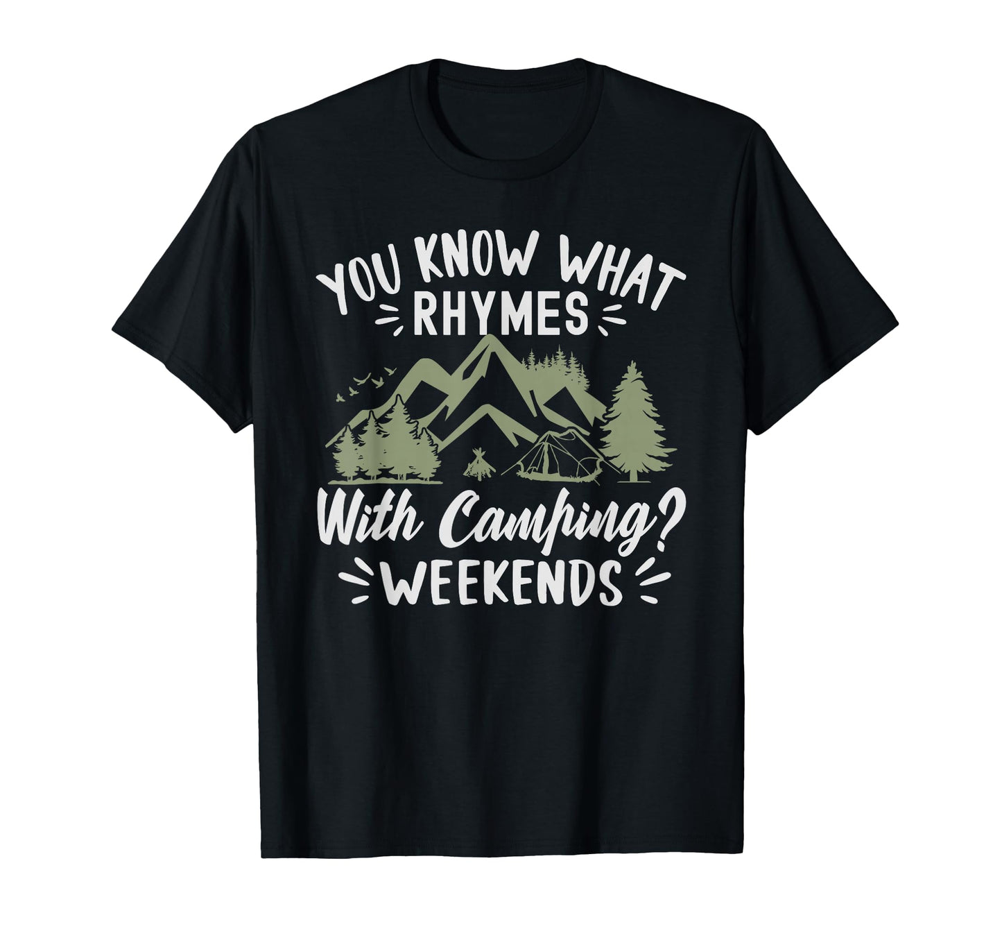 You Know What Rhymes Camping Weekends T-Shirt - Trendy Graphic Unisex - T-Shirt, Sweatshirt, Hoodie